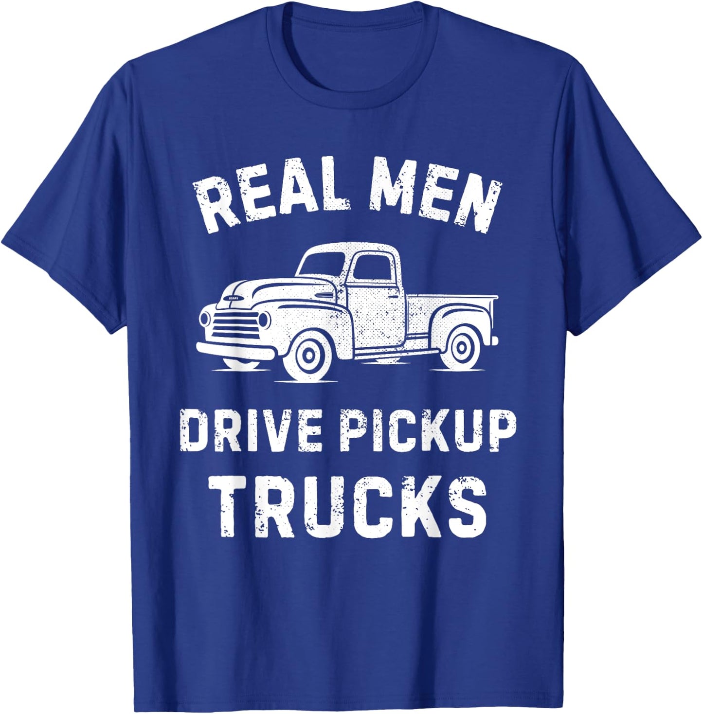 Real Men drive Pickup Truck Driving Classic Pickup Lovers T-Shirt - T-Shirt | Royal