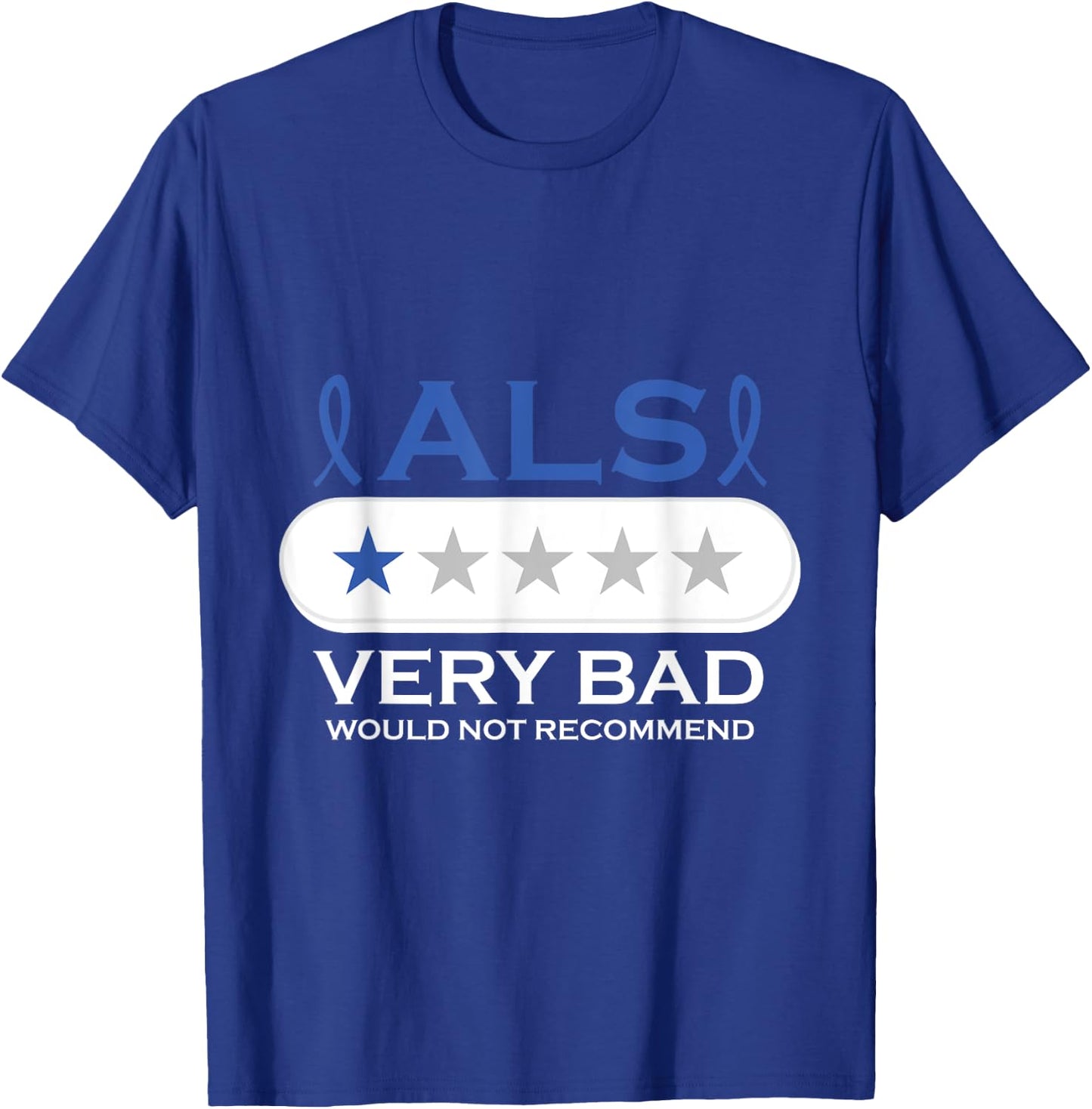 ALS Very Bad Would Not Recommend ALS Awareness Month T-Shirt - T-Shirt | Royal