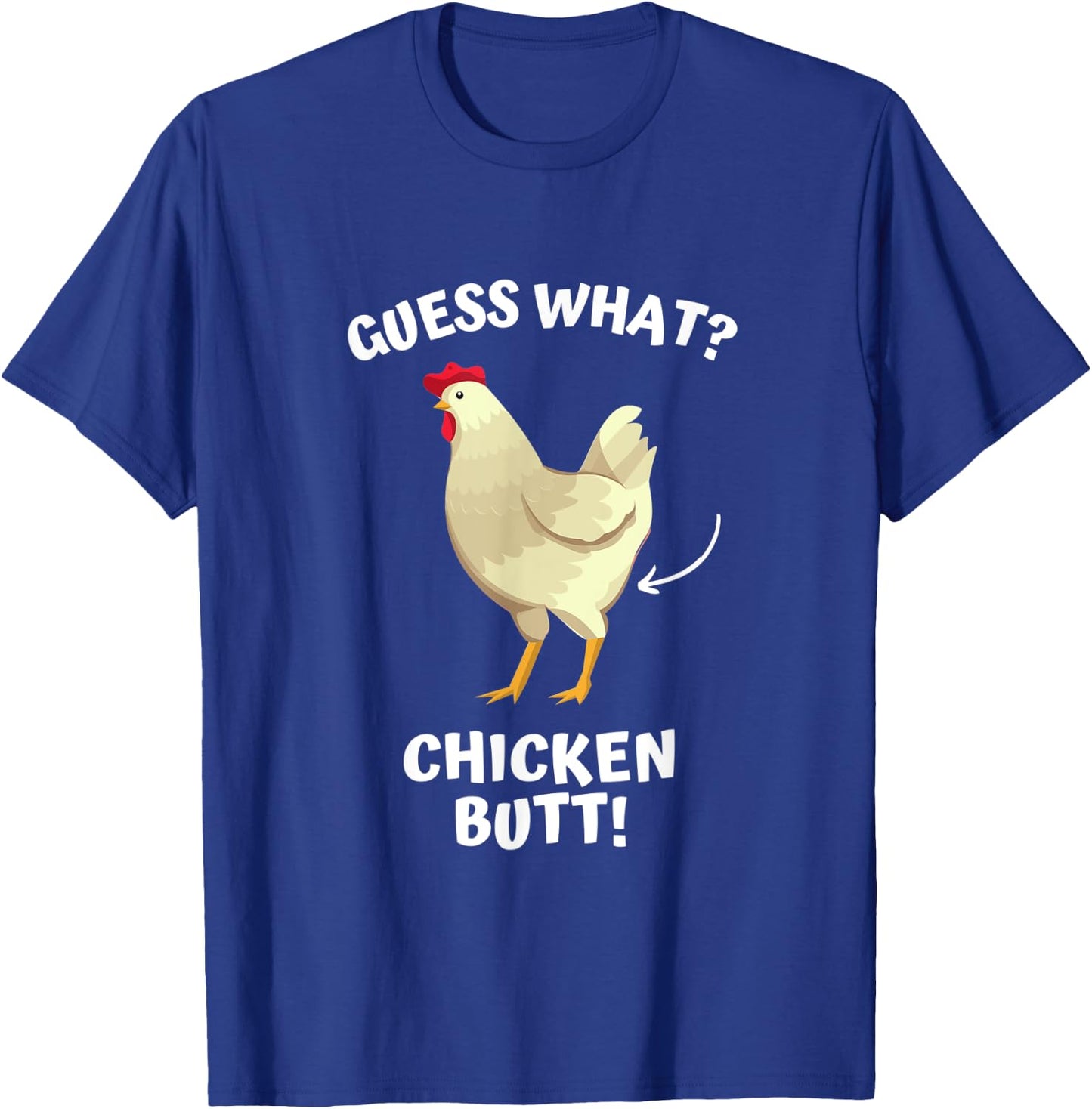 Guess What? Chicken Butt! T-Shirt - T-Shirt | Royal
