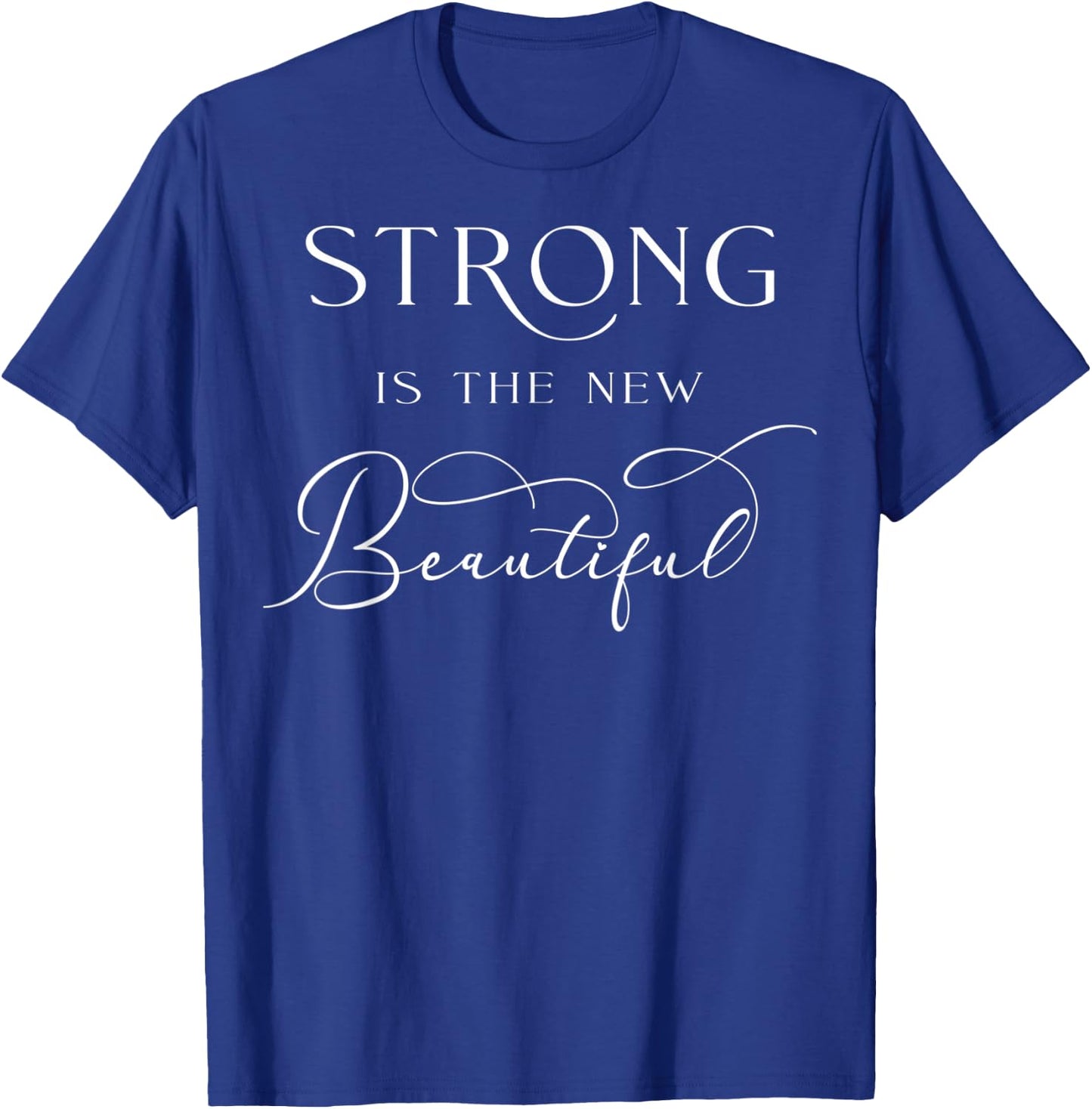 Strong Is The New Beautiful Workout Exercise Fitness Gym T-Shirt - T-Shirt | Royal