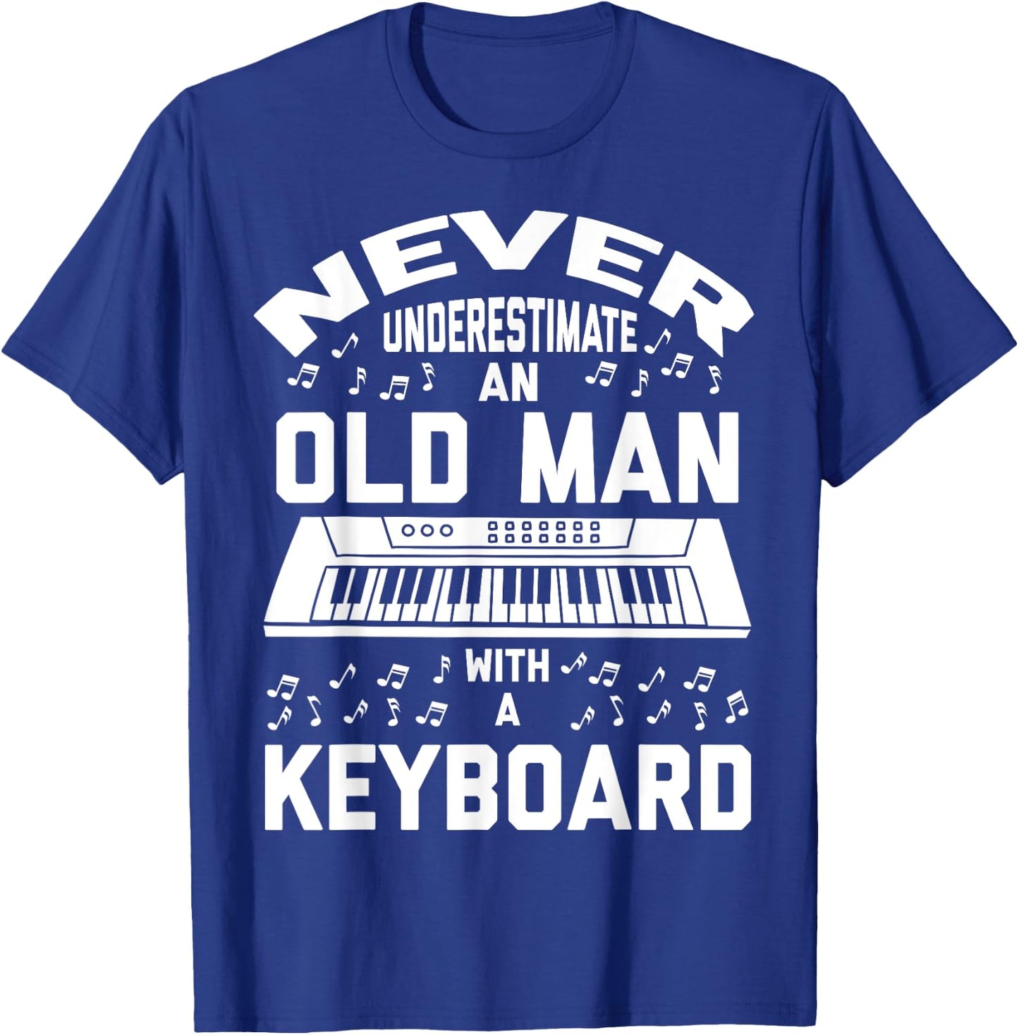 Never Underestimate Old Man With A Keyboard - Funny Gift T-Shirt - T-Shirt | Royal