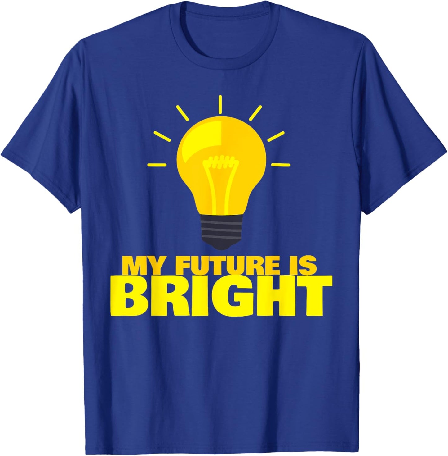 My Future is Bright T-Shirt - T-Shirt | Royal
