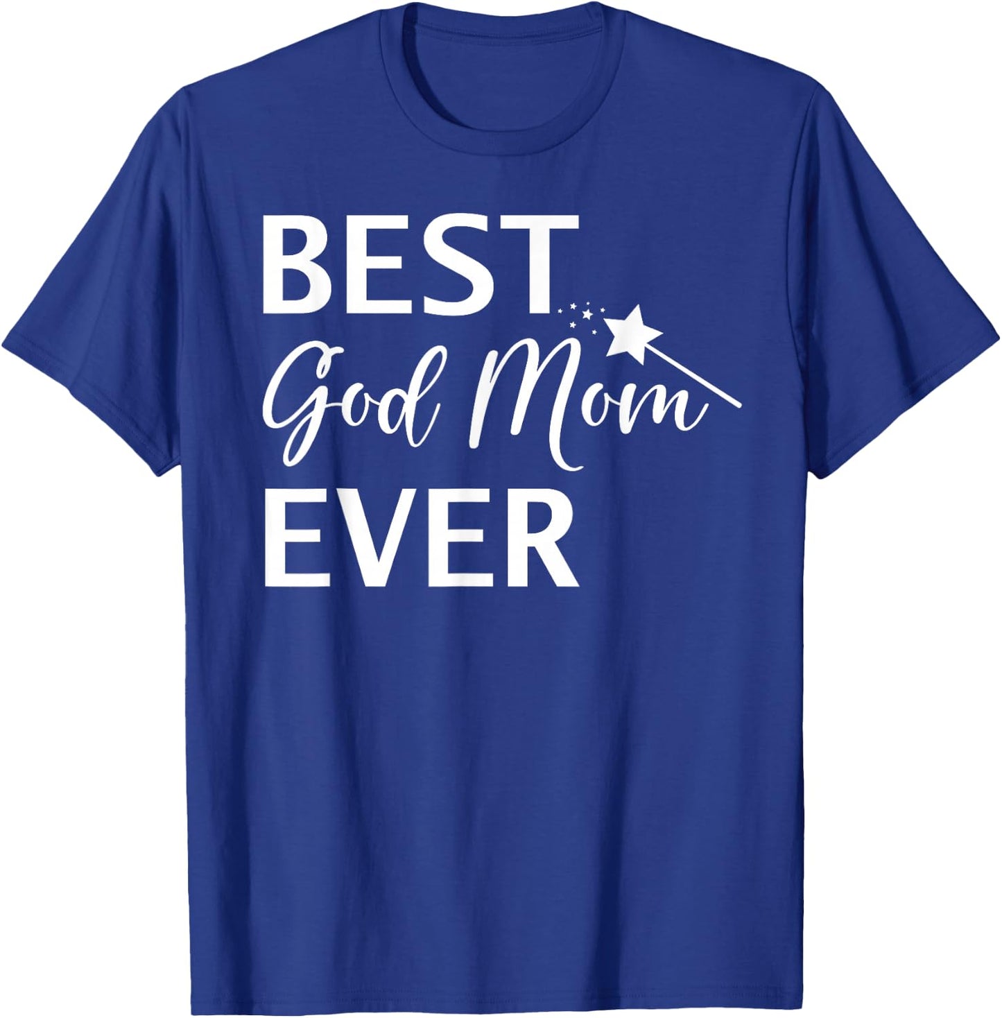 Best God Mom Ever Shirt,God Mom ,Best God Mom Ever T-Shirt - T-Shirt | Royal