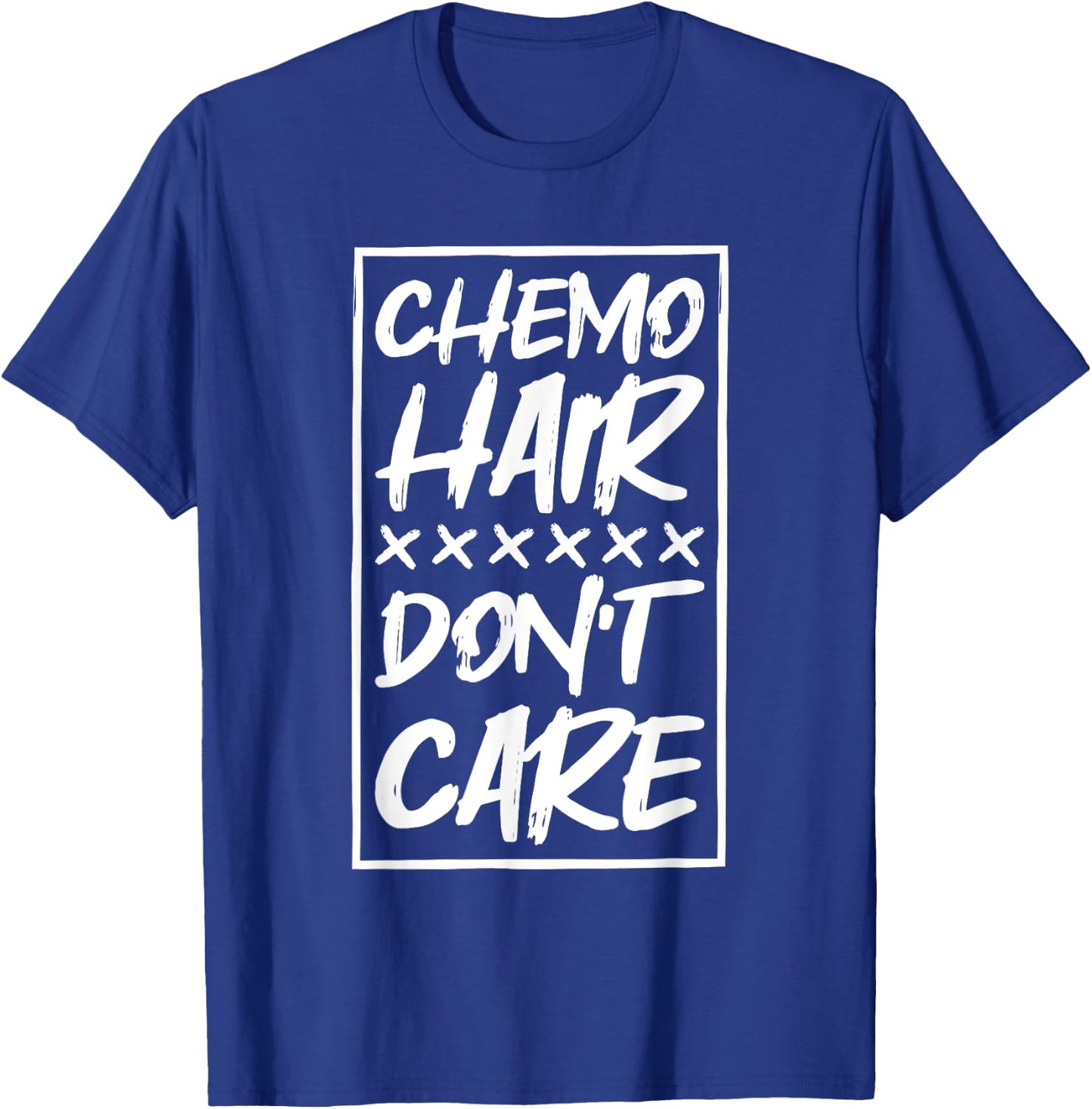 Chemo Hair Don'T Care, Cancer Patient and Survivor T-Shirt - T-Shirt | Royal