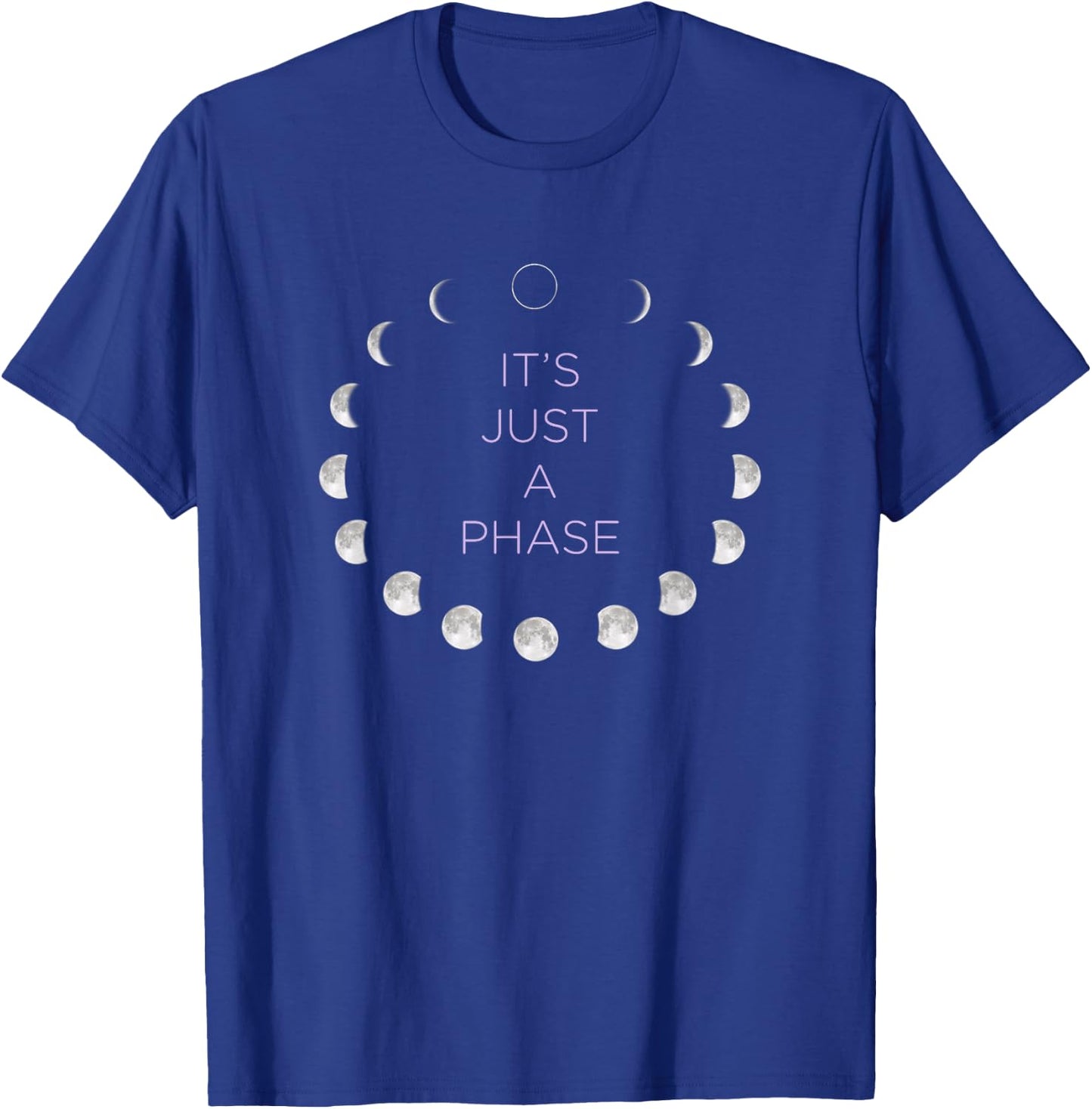 It's Just a Phase Design Featuring the Moon Phases T-Shirt - T-Shirt | Royal