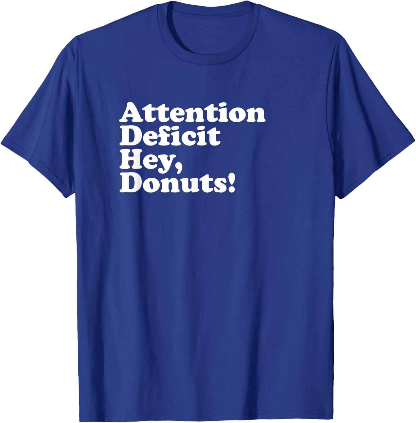 ADHD Attention Deficit Hey, Donuts! Lt T-Shirt - T-Shirt | Royal