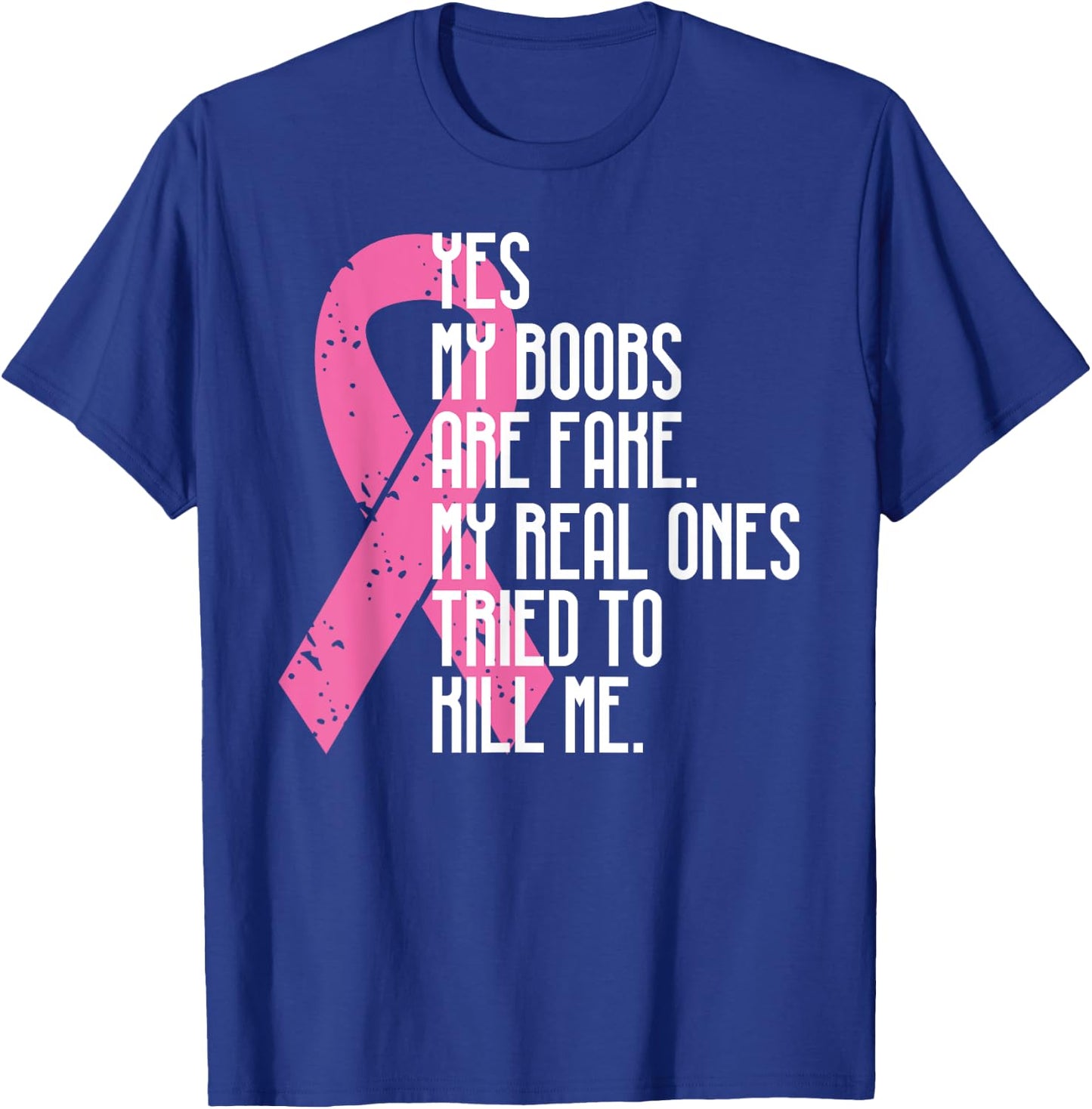 Breast Cancer Awareness Month Yes My Boobs Are Fake T-Shirt - T-Shirt | Royal