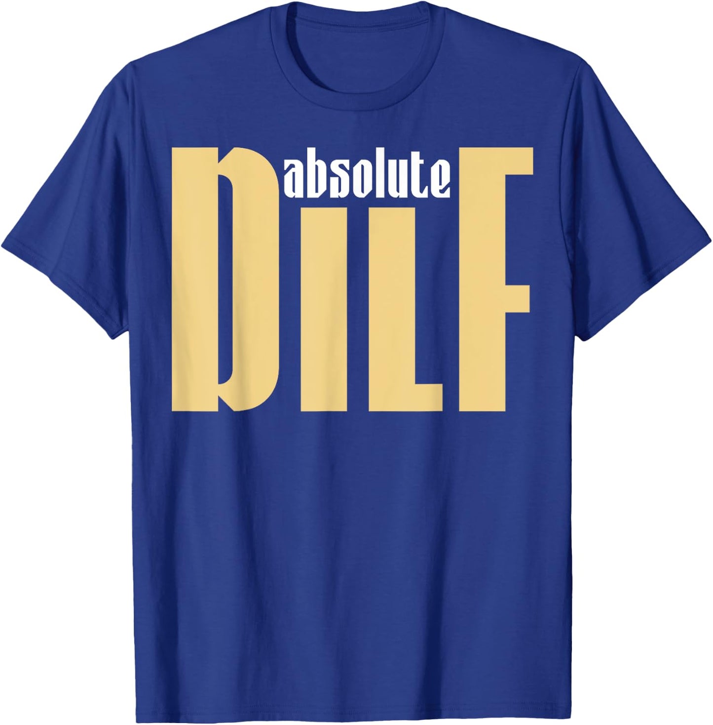 Funny Sayings DILF T-Shirt - T-Shirt | Royal