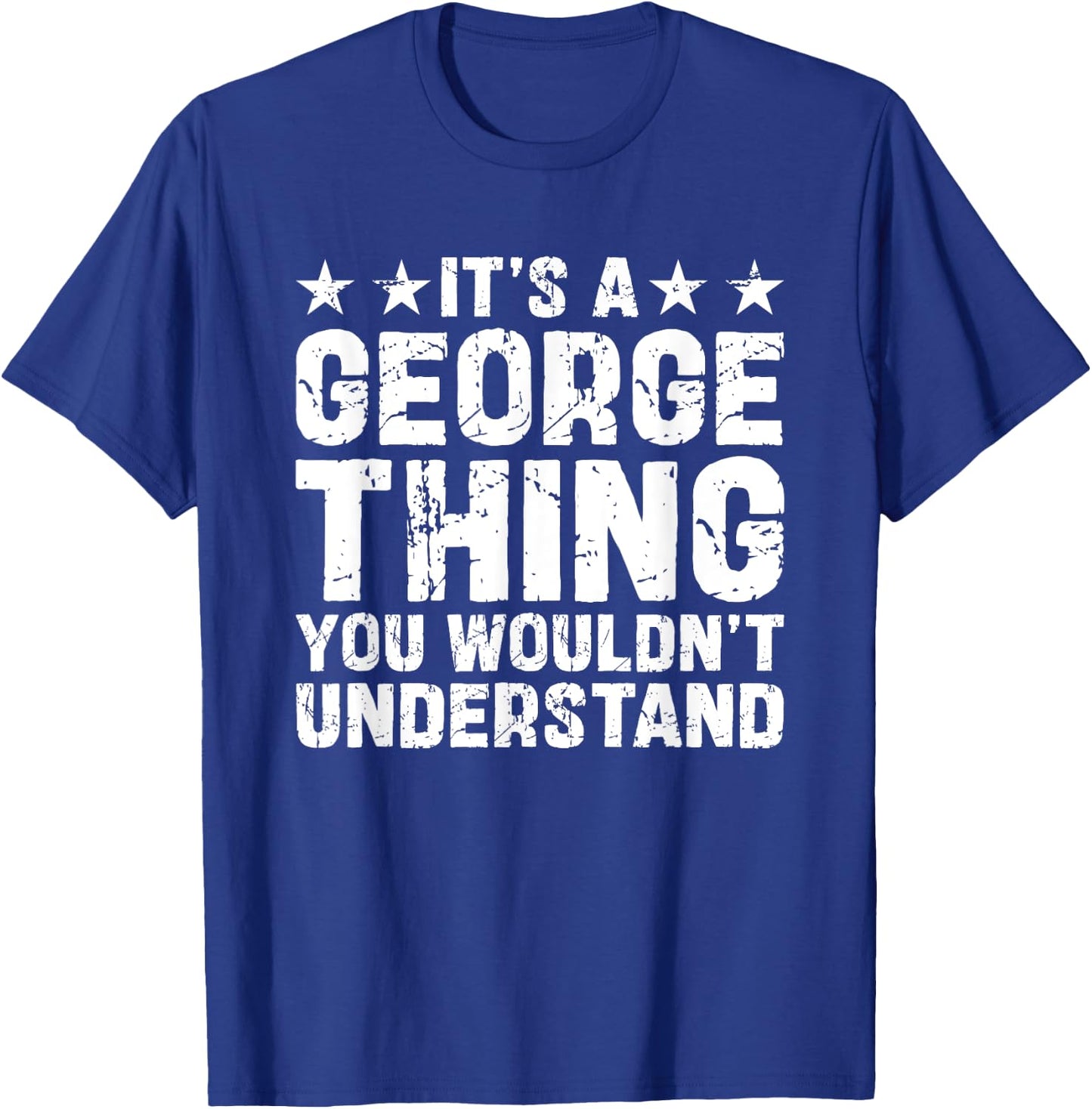 It's A George Thing You Wouldn't Understand Names Birthday T-Shirt - T-Shirt | Royal
