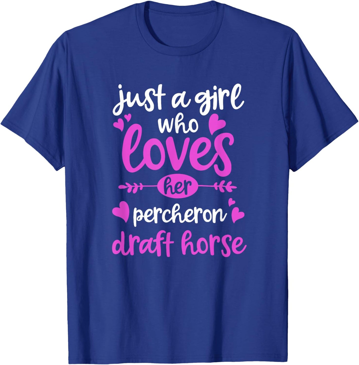 Just a Girl Who Loves Her Percheron Draft Horse T-Shirt - T-Shirt | Royal