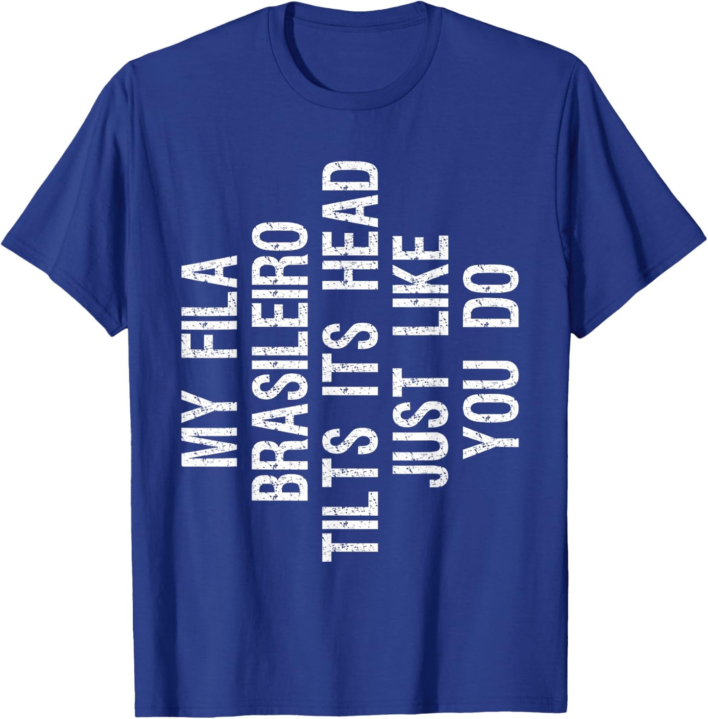 My Fila Brasileiro Dog Tilts Its Head Funny Men Women Kids T-Shirt - T-Shirt | Royal