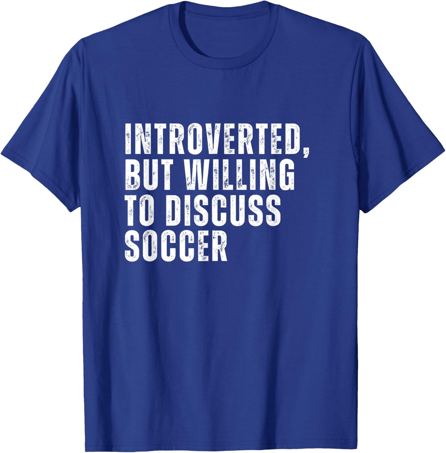 Introverted But Willing to Discuss Soccer Introvert T-Shirt - T-Shirt | Royal