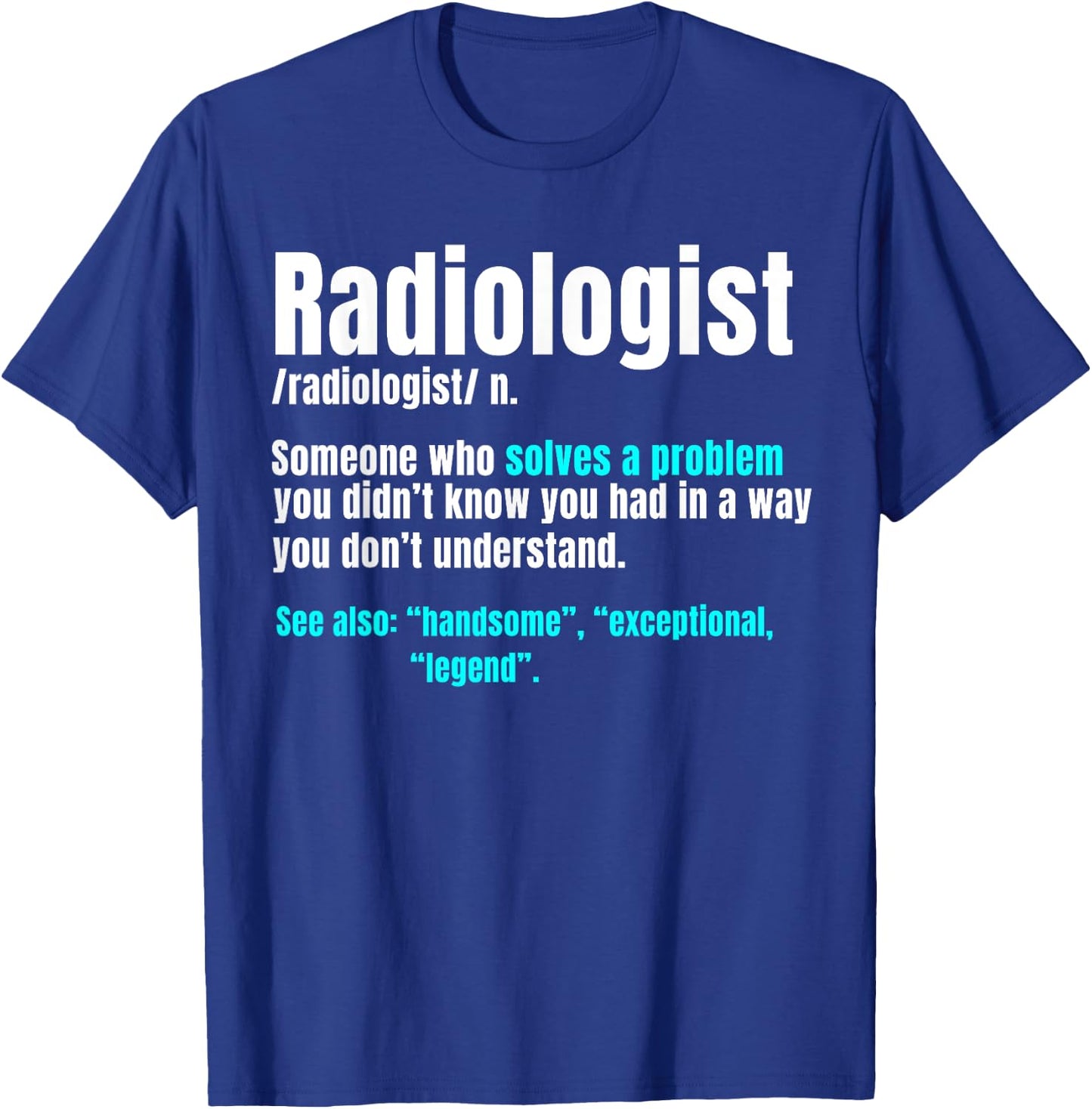 Radiologist Radiology Medical Imaging Specialist Rad Tech T-Shirt - T-Shirt | Royal