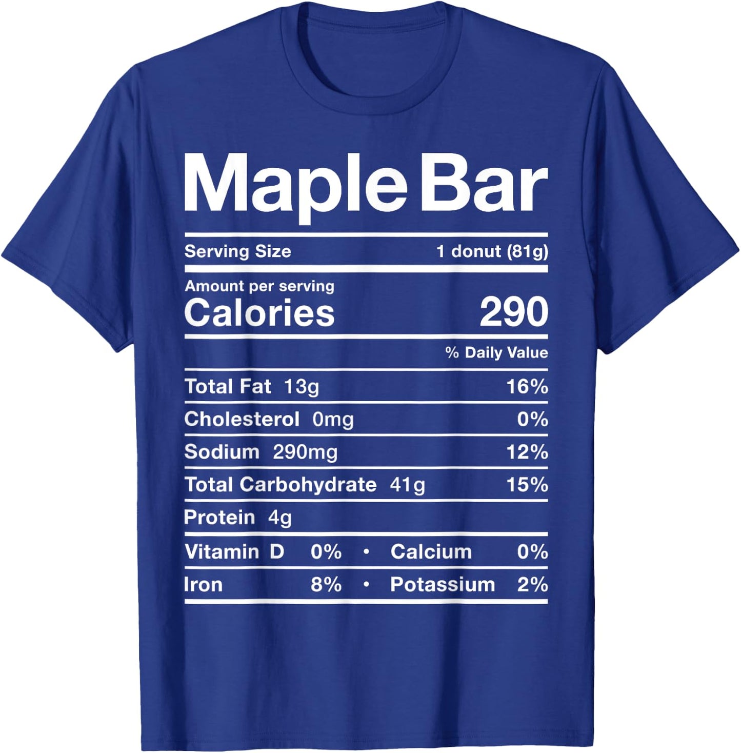 Maple Bar Nutrition Fact Costume Food Donut Glazed Iced Fall T-Shirt - T-Shirt | Royal
