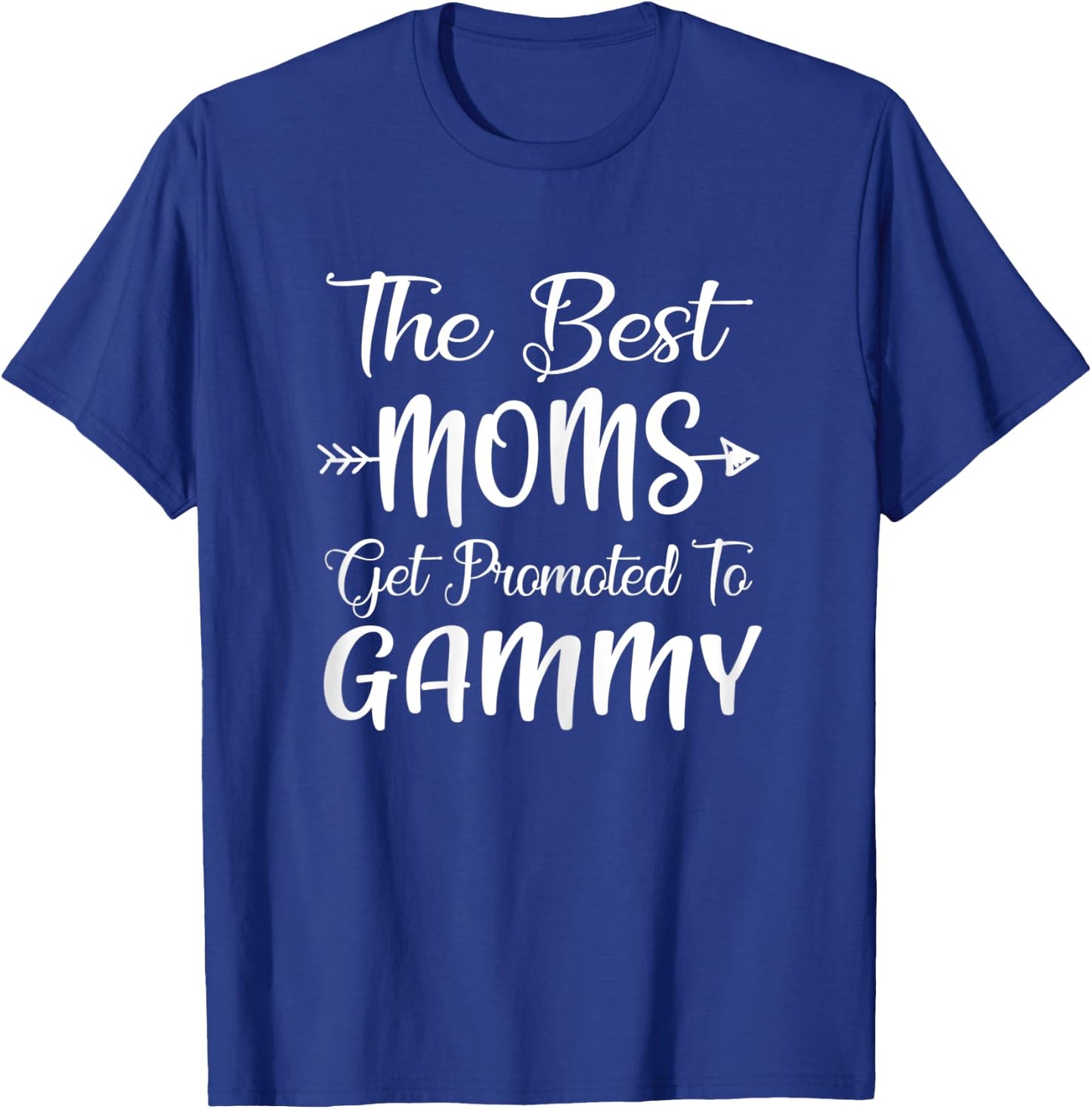 The Best Moms Get Promoted To Gammy Pregnancy Announcement T-Shirt - T-Shirt | Royal