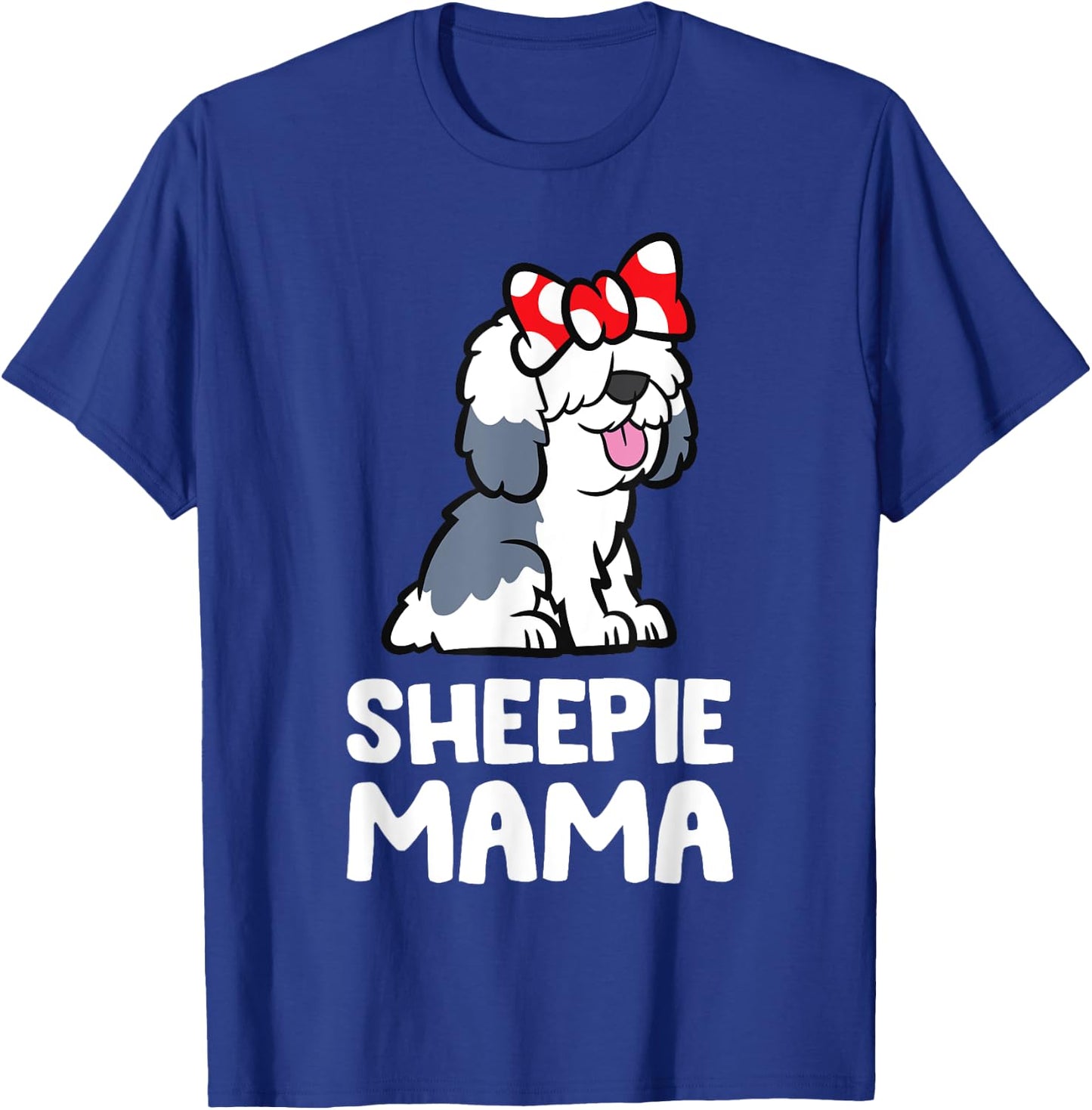 English Sheepdog Mom Funny Sheepie Mama T-Shirt - T-Shirt | Royal