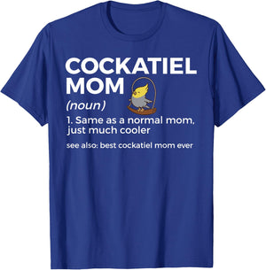 Cockatiel Mom Definition Best Cockatiel Mom Ever Bird Lover T-Shirt - T-Shirt | Royal