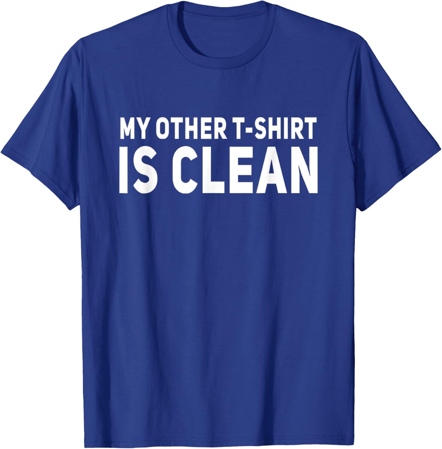 My Other Is Clean Funny T-Shirt - T-Shirt | Royal