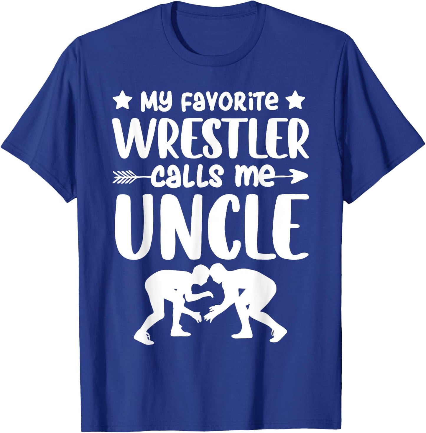 My Favorite Wrestler Calls Me Uncle Wrestling Uncle T-Shirt - T-Shirt | Royal