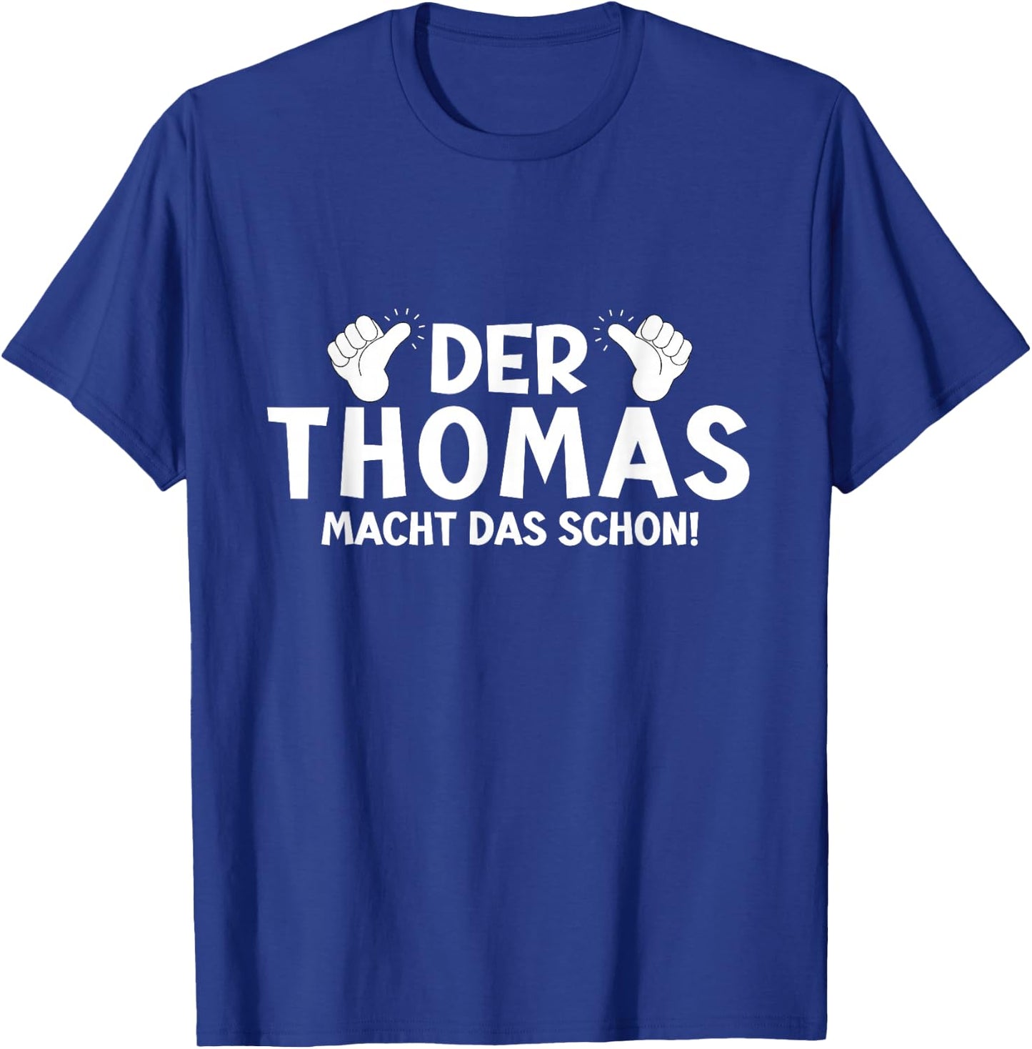 Lustiges Der Thomas Macht Das Schon! Cooles Vornamen Herren T-Shirt - T-Shirt | Royal