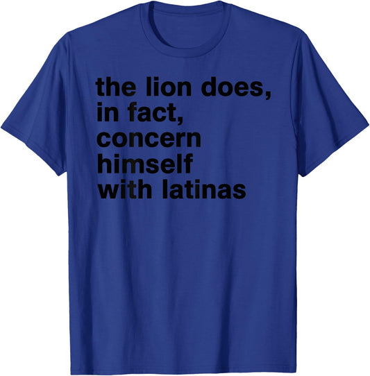 The Lion Does in Fact Concern Himself with Latinas (On Back) T-Shirt - T-Shirt | Royal