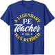 Legendary P.E Teacher Retired Class Of 2024 Retirement T-Shirt - T-Shirt | Royal