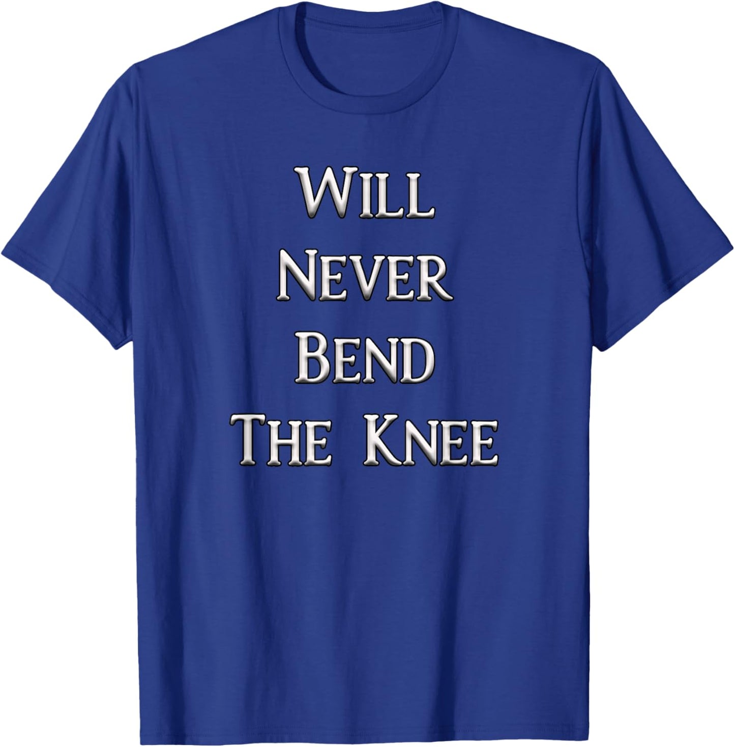 Will Never Bend the Knee T-Shirt - T-Shirt | Royal