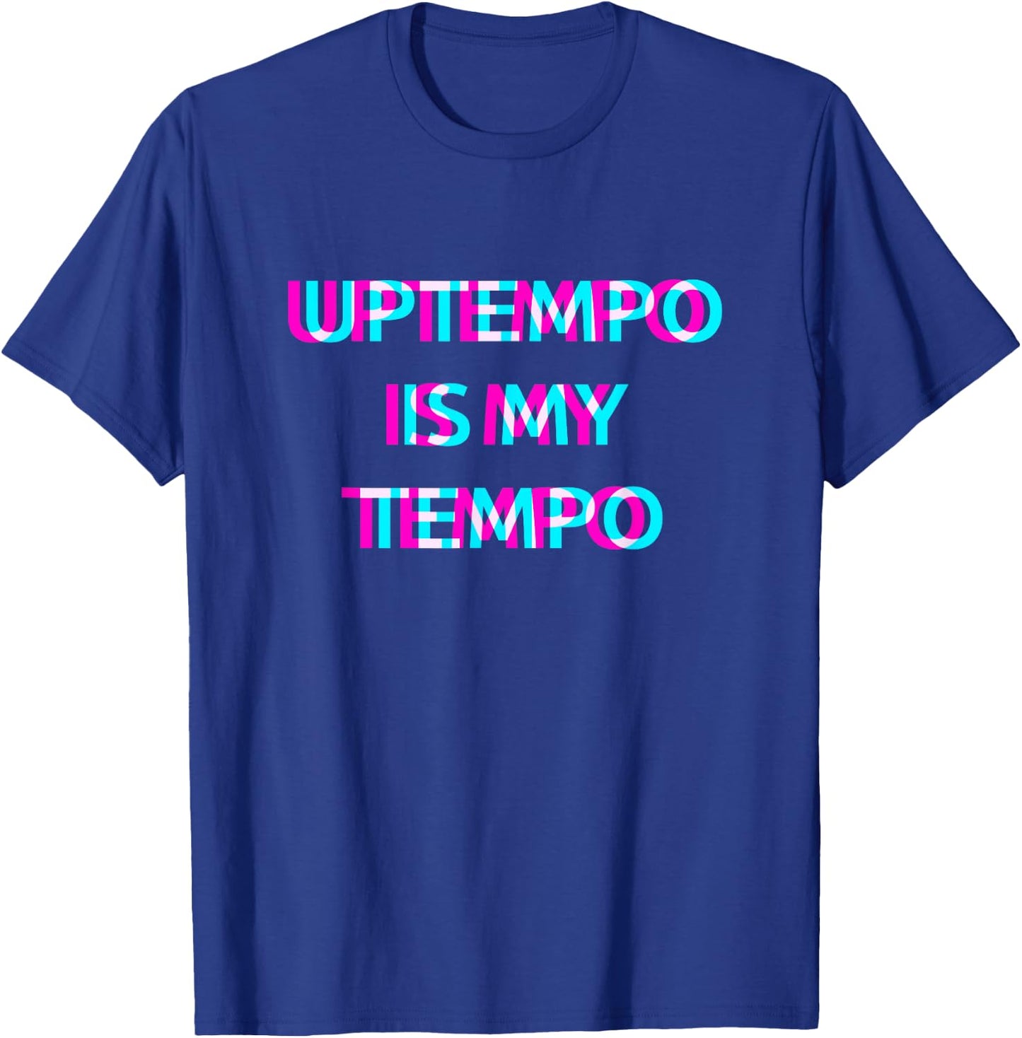 Uptempo Is My Tempo Speedcore Gabber Hardtekk , Black T-Shirt - T-Shirt | Royal