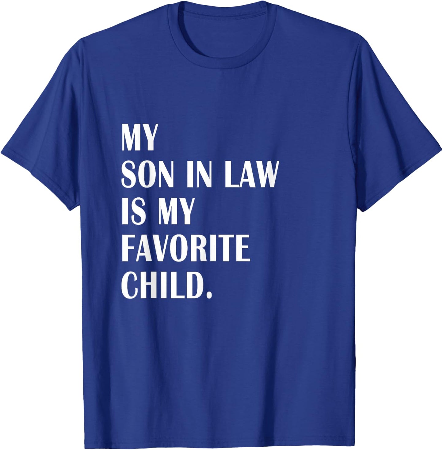 My Son In Law Is My Favorite Child - Step Dad & Step Mom T-Shirt - T-Shirt | Royal