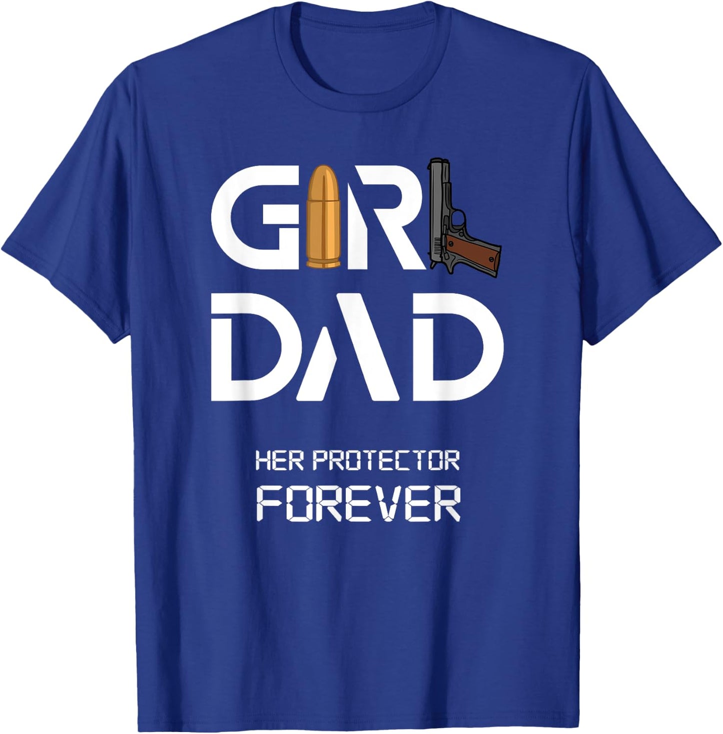 Girl Dad Her Protector Forever Funny Father of Girls T-Shirt - T-Shirt | Royal