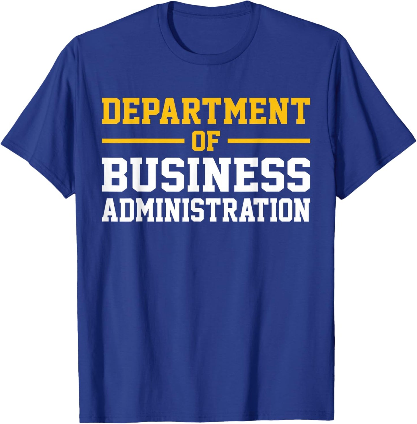 Department of Business Administration T-Shirt - T-Shirt | Royal