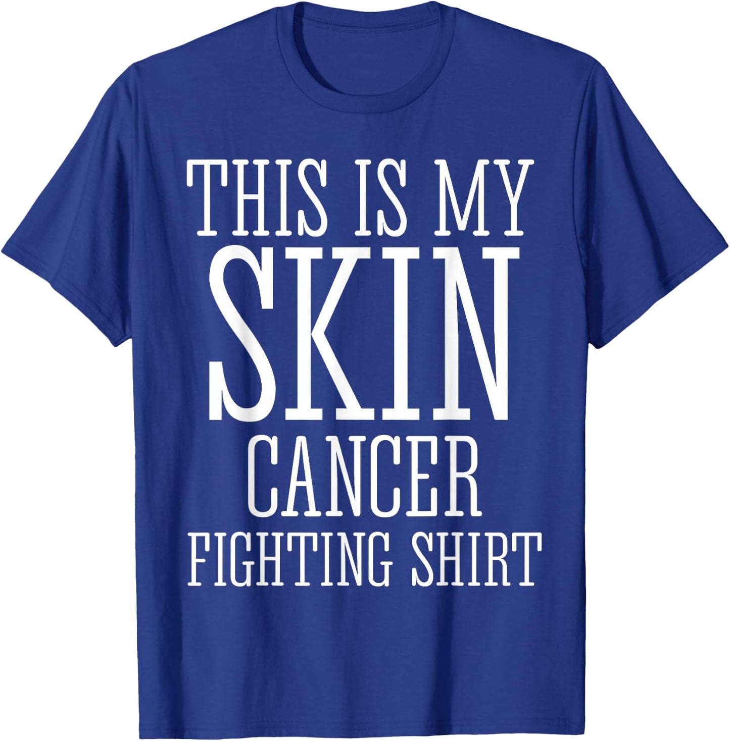 This Is My Skin Cancer Fighting Shirt Shirt T-Shirt - T-Shirt | Royal