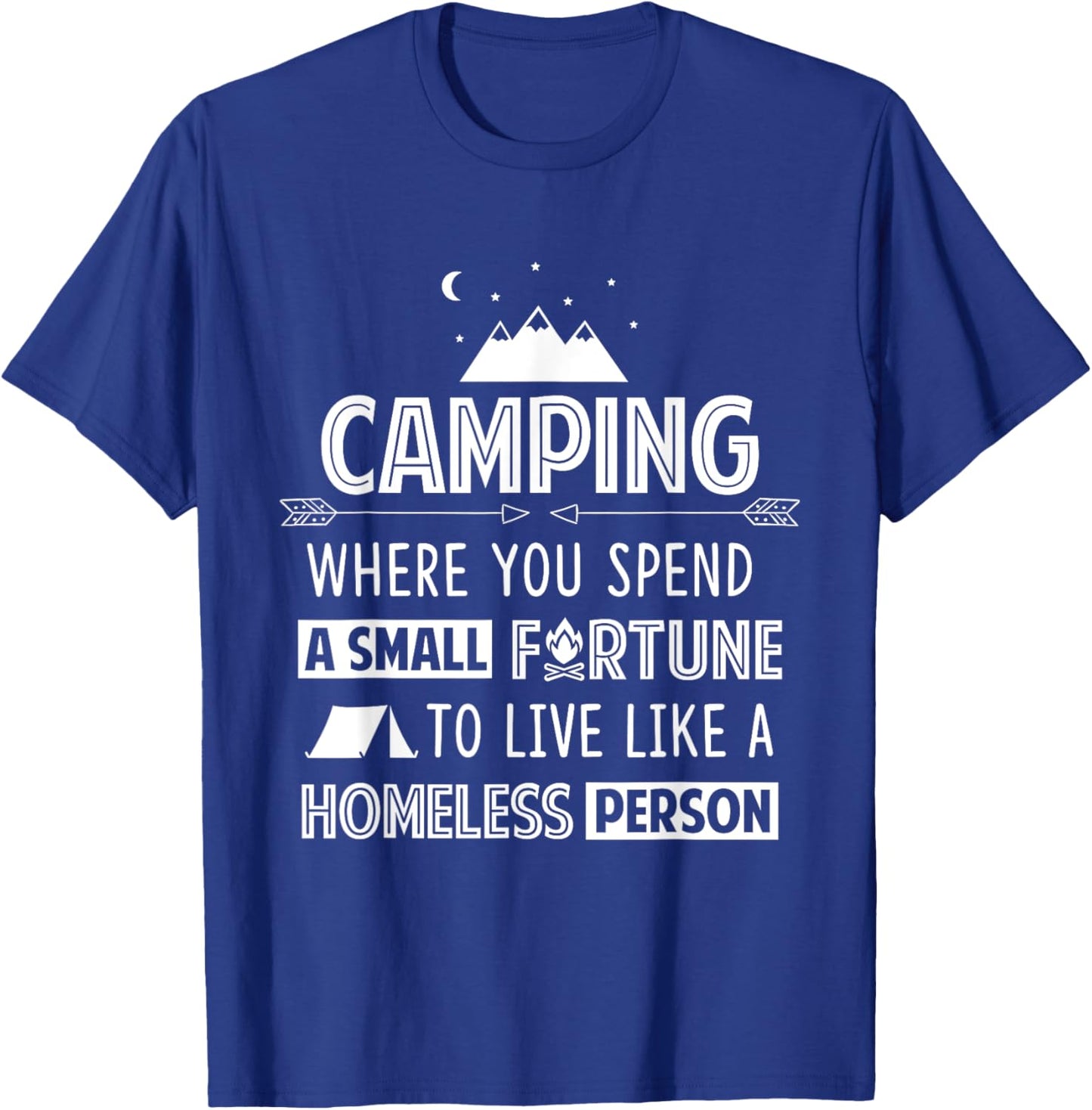 Camping is Living Like A Homeless Funny T-Shirt - T-Shirt | Royal