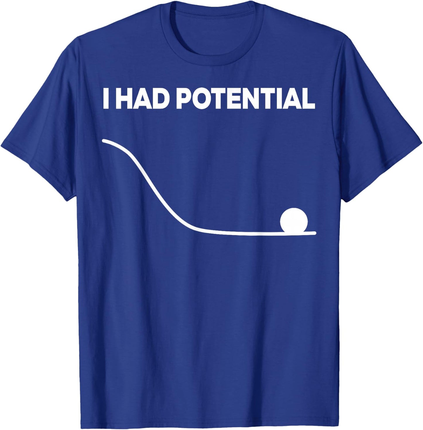 Ich Hatte Potenzial, lustig für EIN Projekt, Fan für Männer und Frauen T-Shirt - T-Shirt | Royal