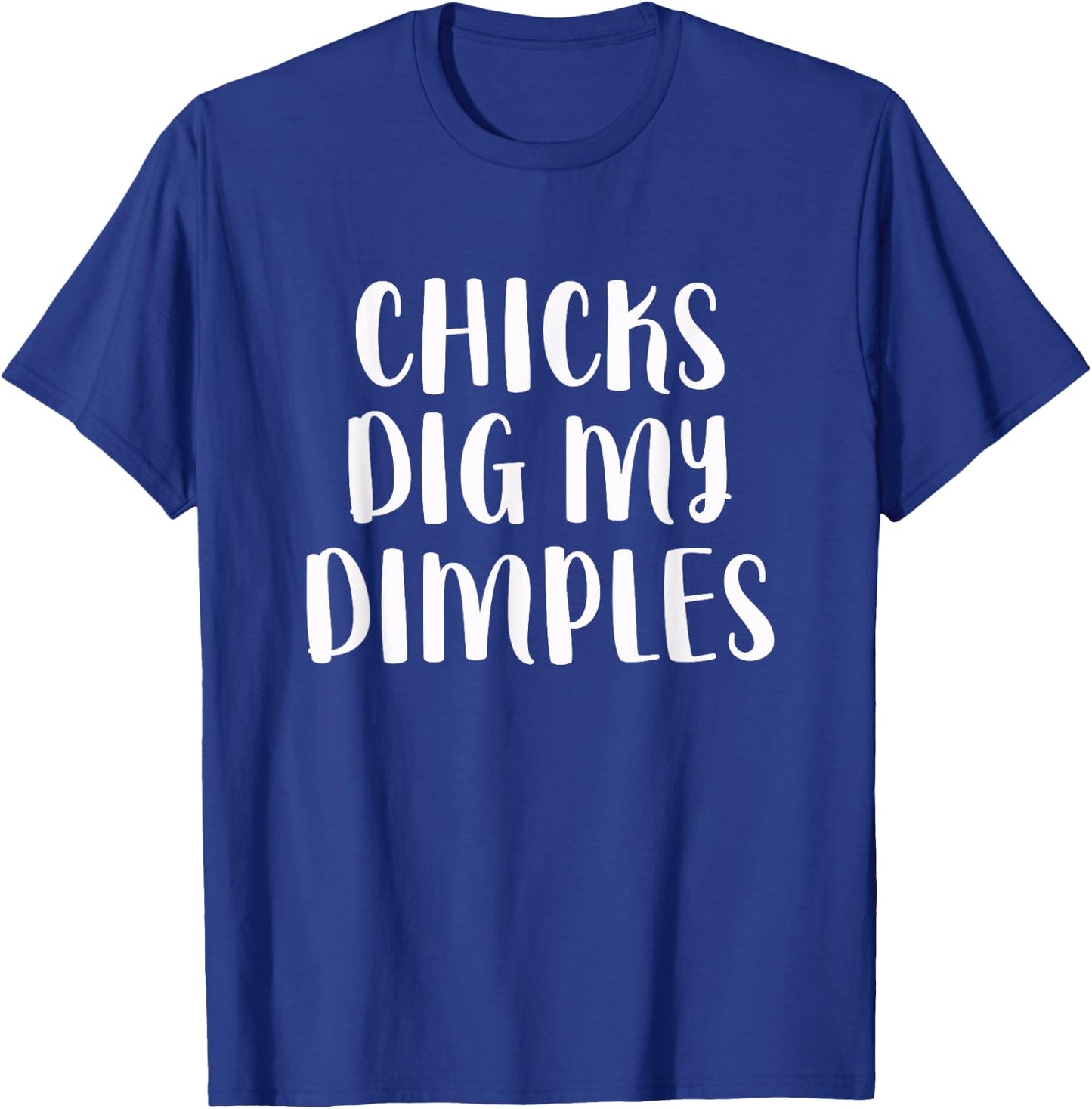 Chicks Dig My Dimples Funny Cute Saying Cheeky Men Boys T-Shirt - T-Shirt | Royal