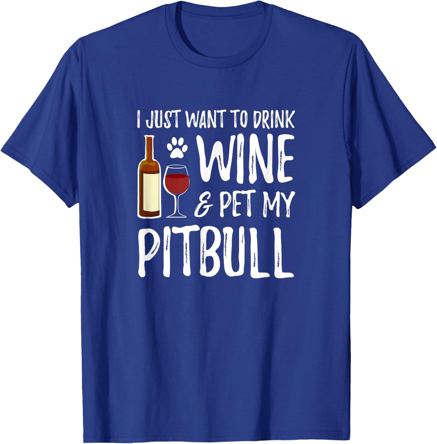 Wine and Pitbull for Pitbull Dog Mom Men Women T-Shirt - T-Shirt | Royal