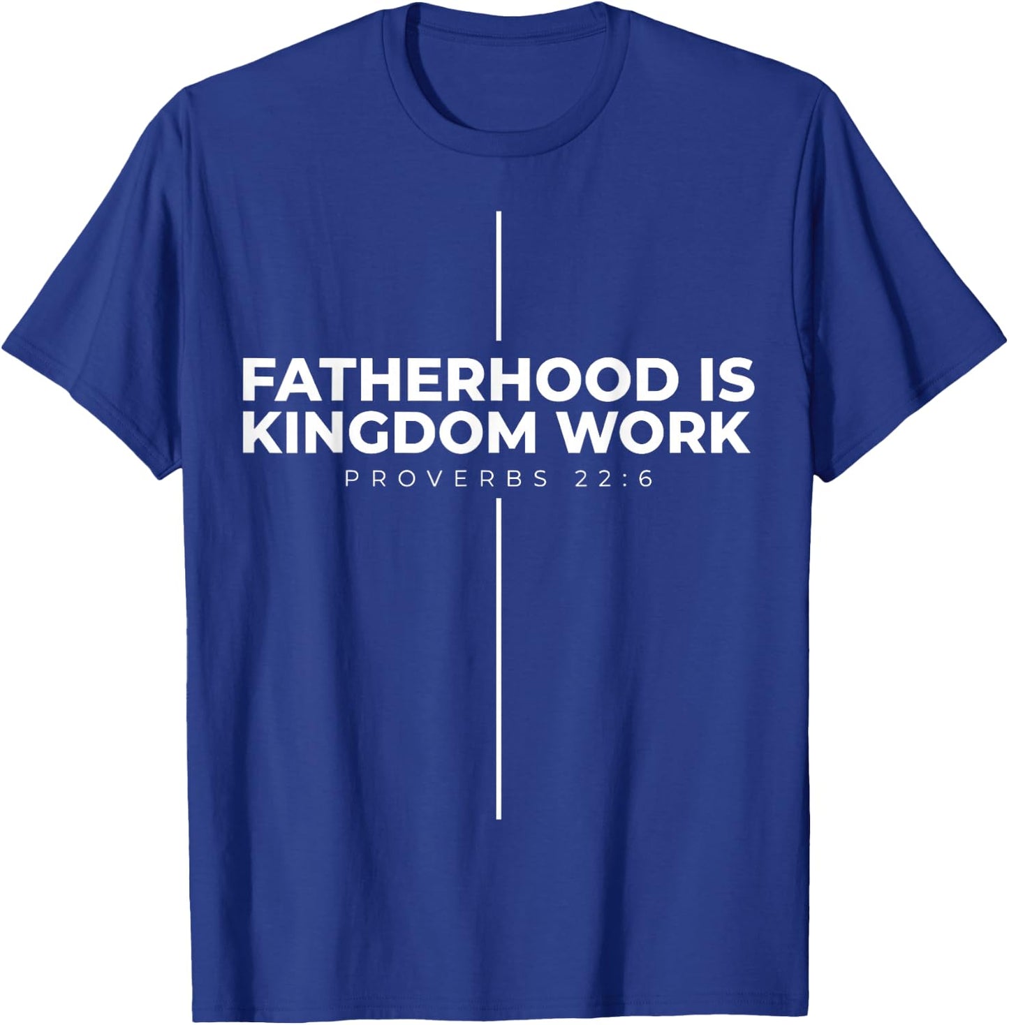 Fatherhood is Kingdom Work T-Shirt - T-Shirt | Royal