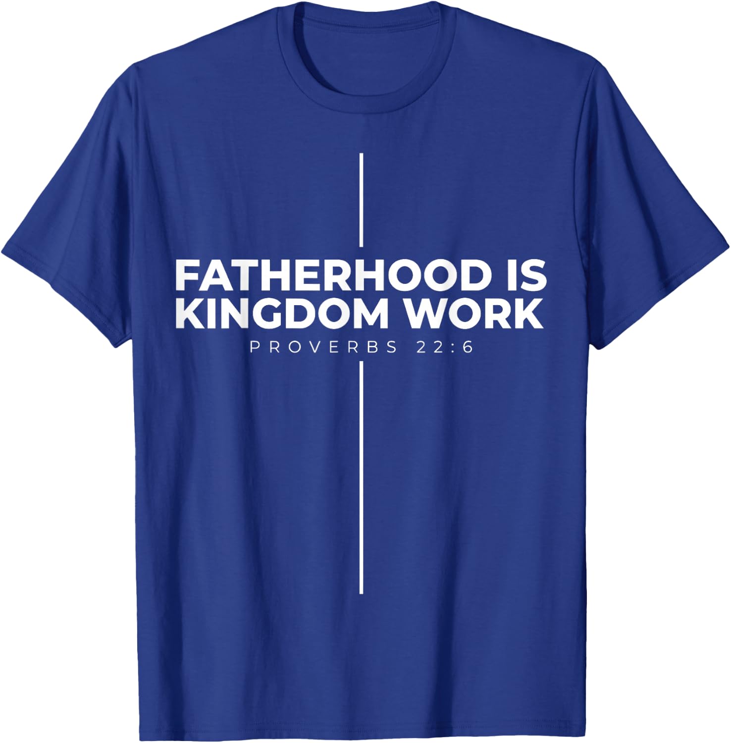Fatherhood is Kingdom Work T-Shirt - T-Shirt | Royal