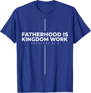 Fatherhood is Kingdom Work T-Shirt - T-Shirt | Royal