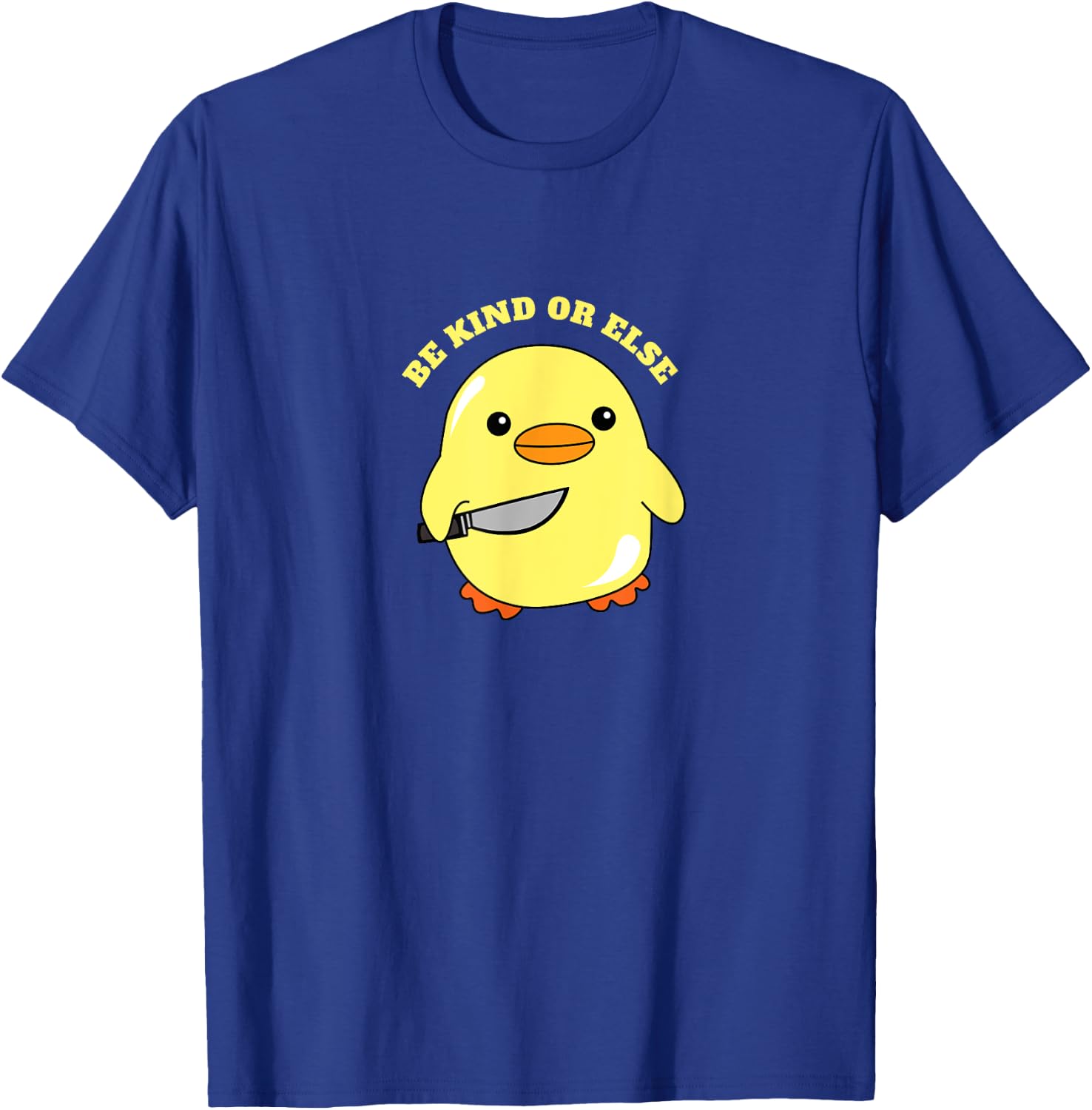 Be Kind Or Else, Hilarious Duck Meme, Little Ducky, Duckling T-Shirt - T-Shirt | Royal