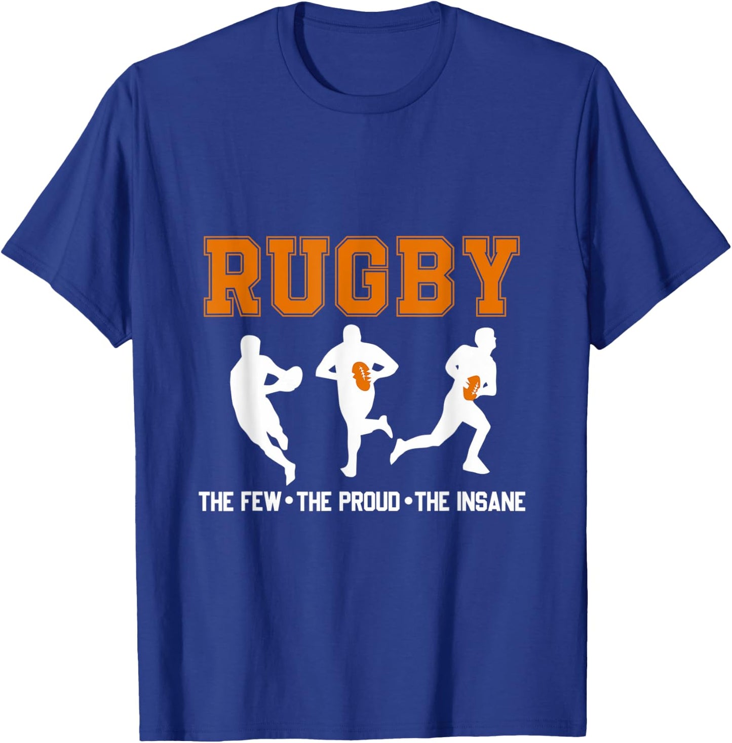 Rugby The Few The Proud The Insane, Rugby Gifts T-Shirt - T-Shirt | Royal