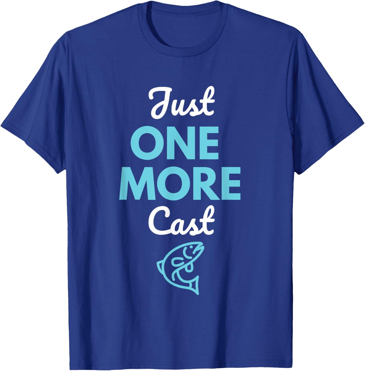 Just One More Cast Fishing T-Shirt - T-Shirt | Royal