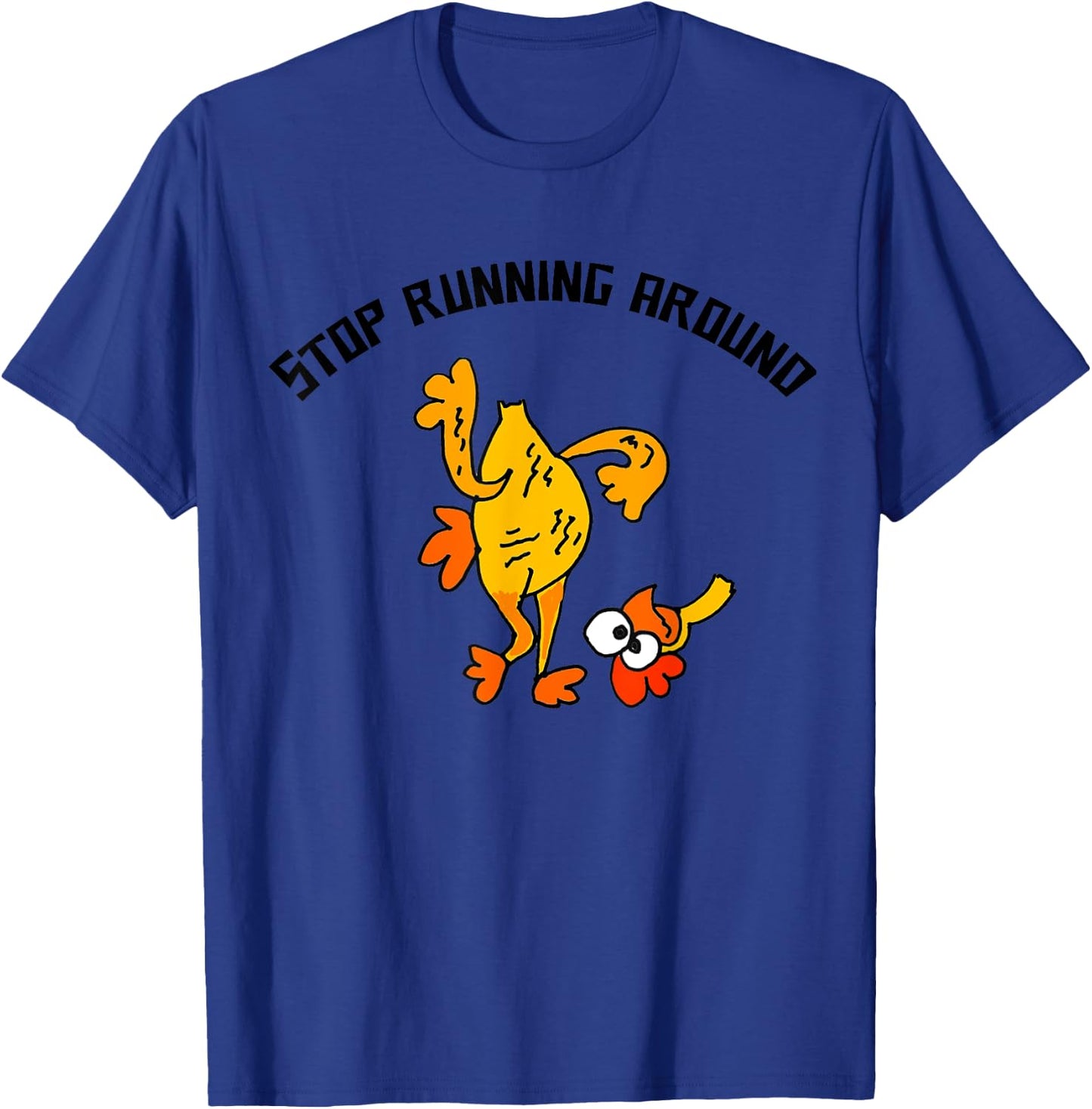 Smileteesfunny Fun Stop Running Around Chicken Head Cut off T-Shirt - T-Shirt | Royal