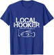 Local Hooker Funny Fishing Joke T Shirt T-Shirt - T-Shirt | Royal