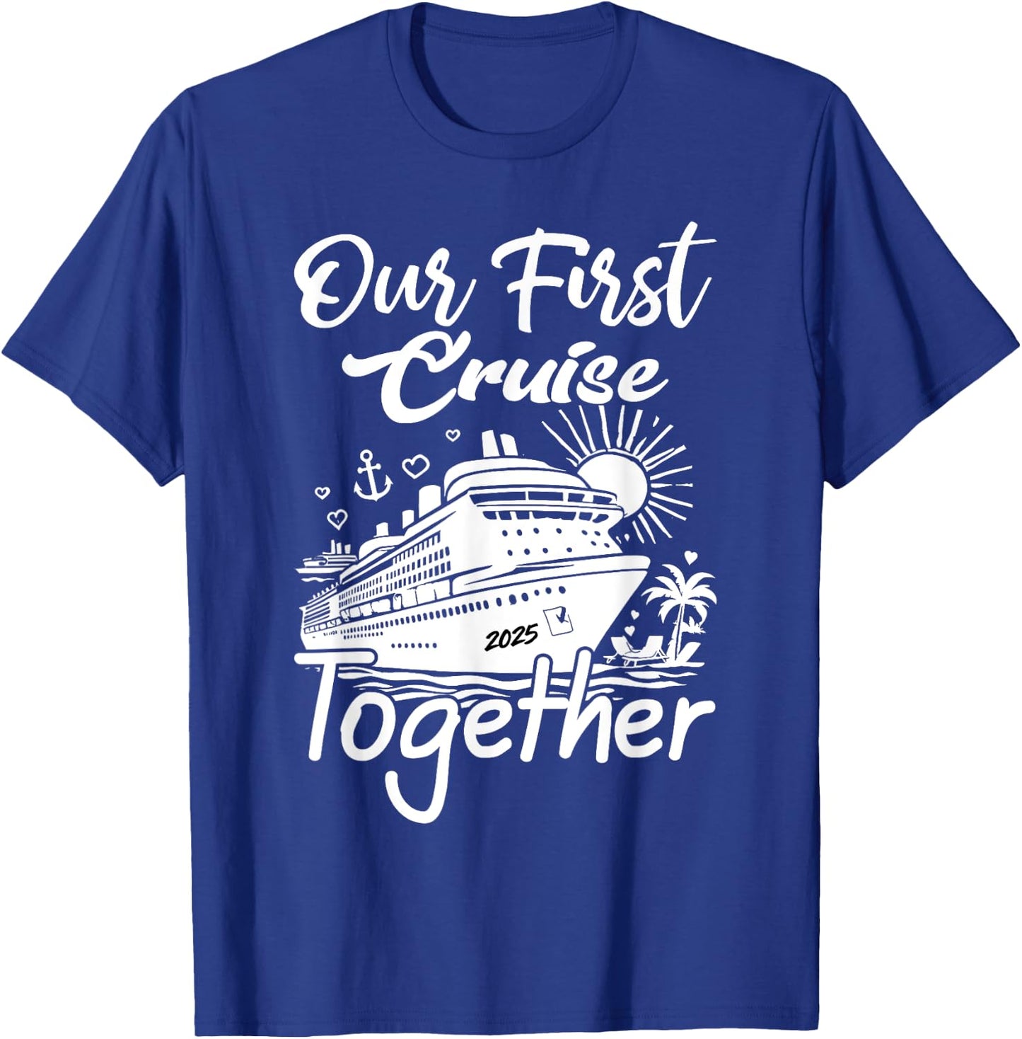 our first cruise 2025 together Husband Wife Cruising Couples T-Shirt - T-Shirt | Royal