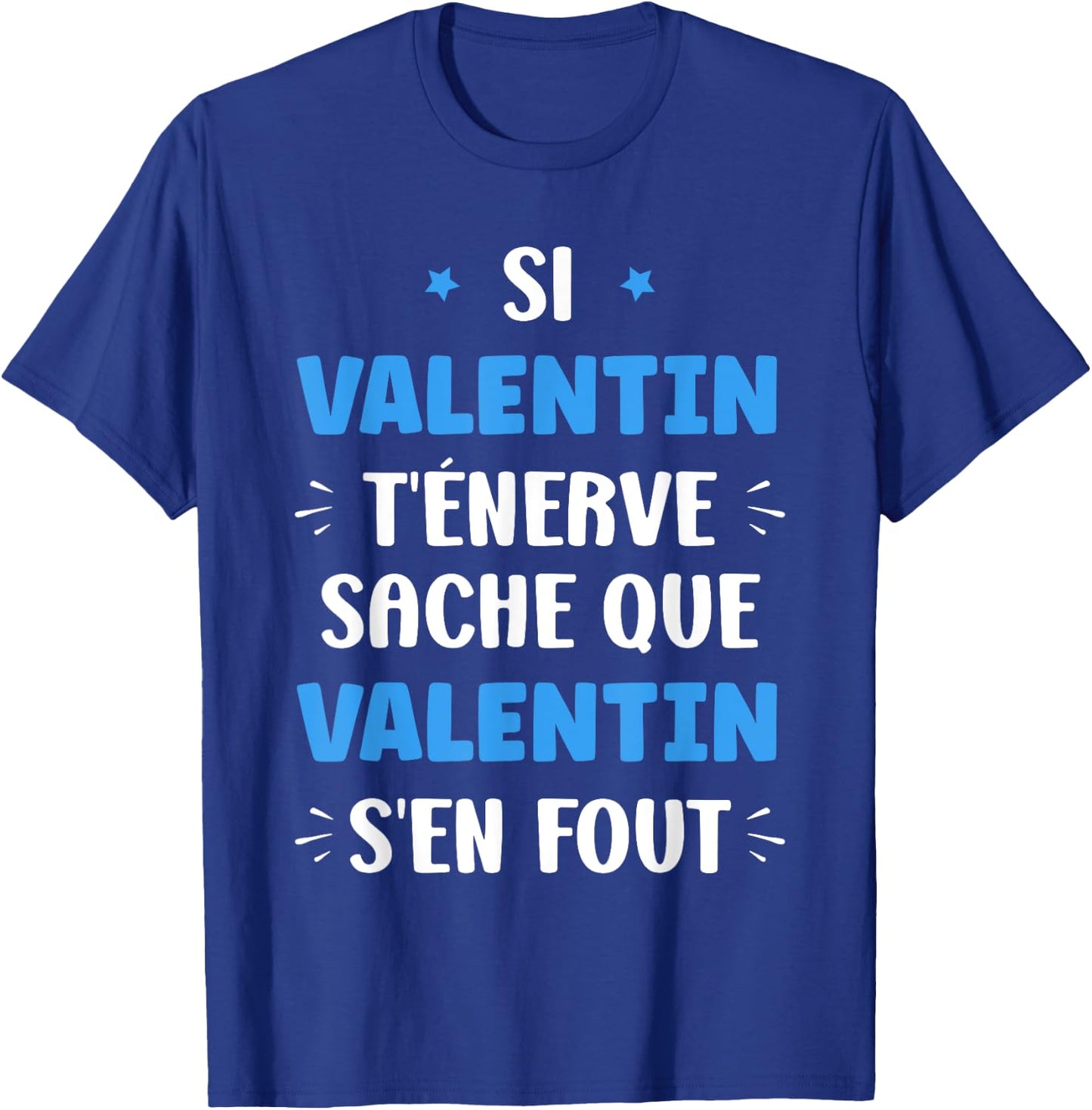 Name Si Valentin t'énerve Humour first name Valentin , Black, S T-Shirt - T-Shirt | Royal
