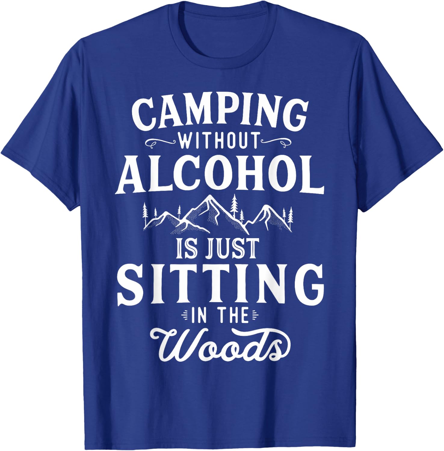 Camping Without Alcohol Camping Lover Campfire Adventure T-Shirt - T-Shirt | Royal