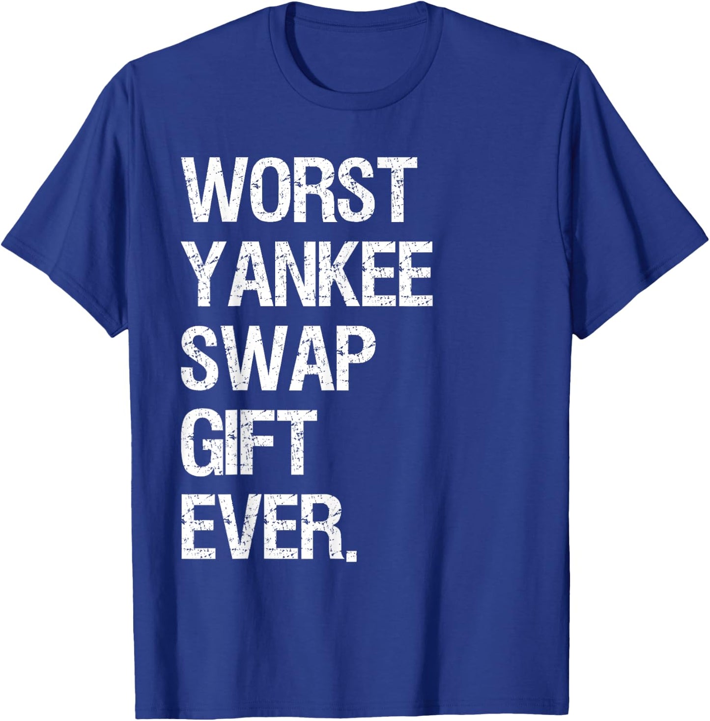 Worst Yankee Swap Gift Ever Shirt T-Shirt - T-Shirt | Royal