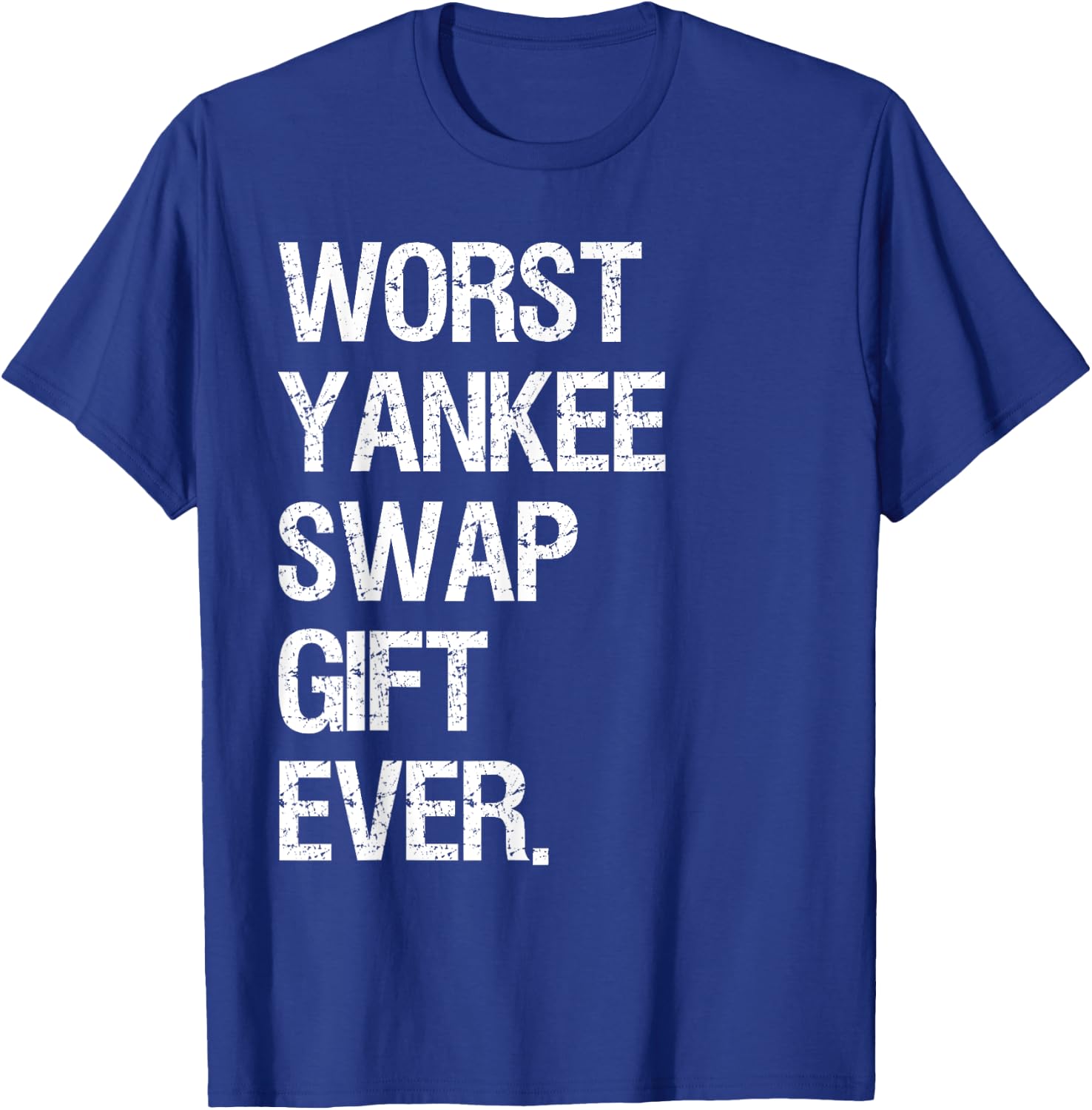 Worst Yankee Swap Gift Ever Shirt T-Shirt - T-Shirt | Royal