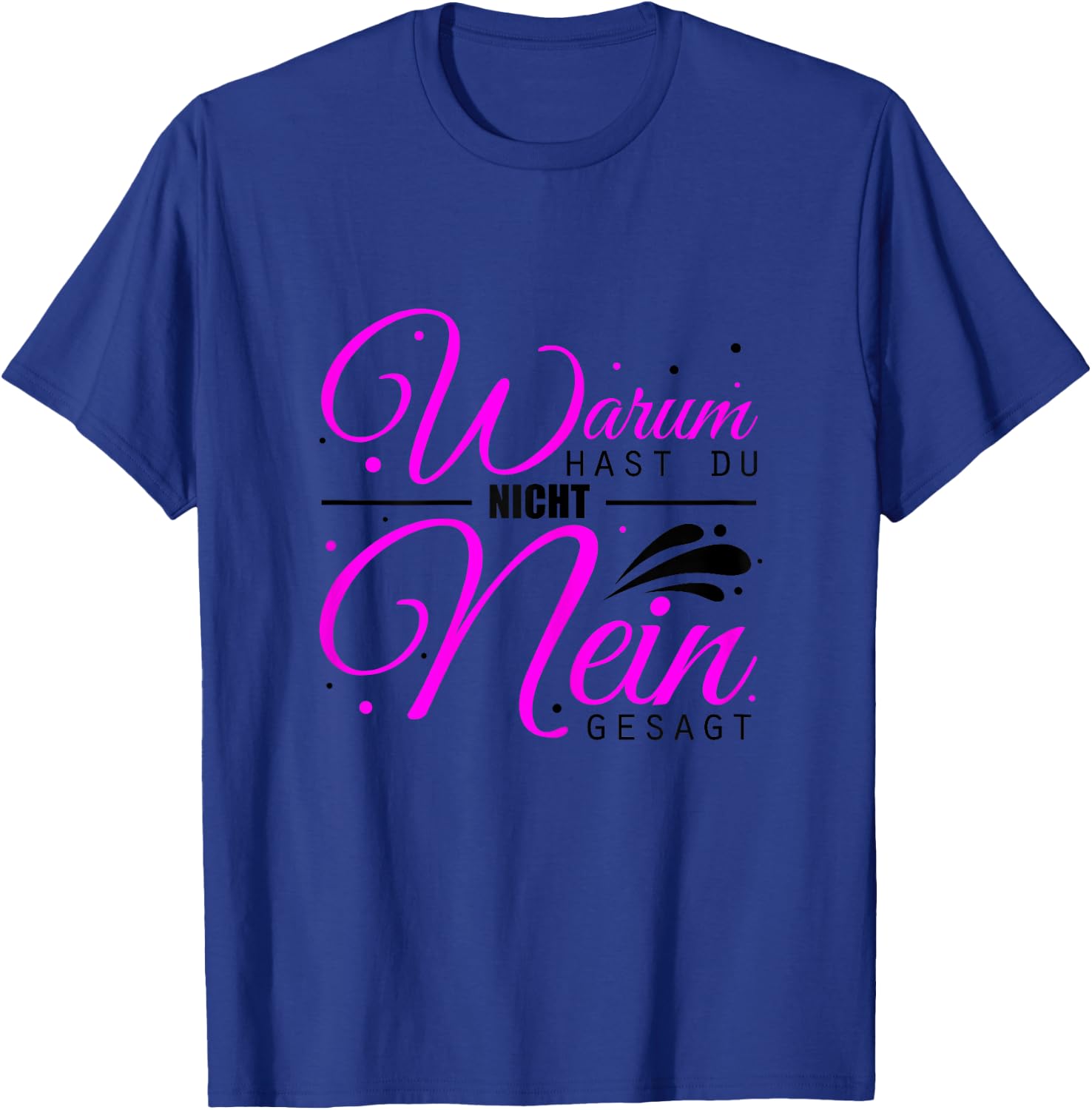 Warum Hast Du Nicht Nein Gesagt - Schlager Malle Party T-Shirt - T-Shirt | Royal